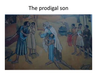 The prodigal son
 