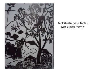 Book illustrations, fables
with a local theme
 