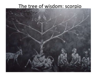 The tree of wisdom: scorpio
 