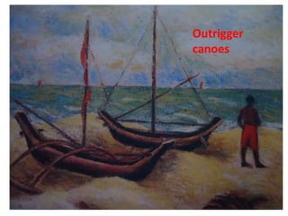 Outrigger
canoes
 