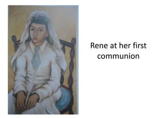 Rene at her first
communion
 