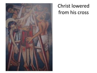 Christ lowered
from his cross
 