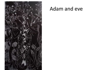 Adam and eve
 