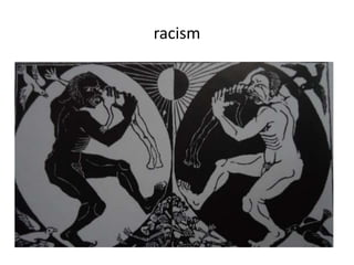 racism
 