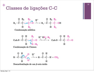 +                                12

         Classes de ligações C-C




Monday, May 7, 12
 