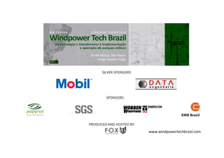 SILVER SPONSORS
PRODUCED AND HOSTED BY:
SPONSORS
www.windpowertechbrazil.com	
  
 