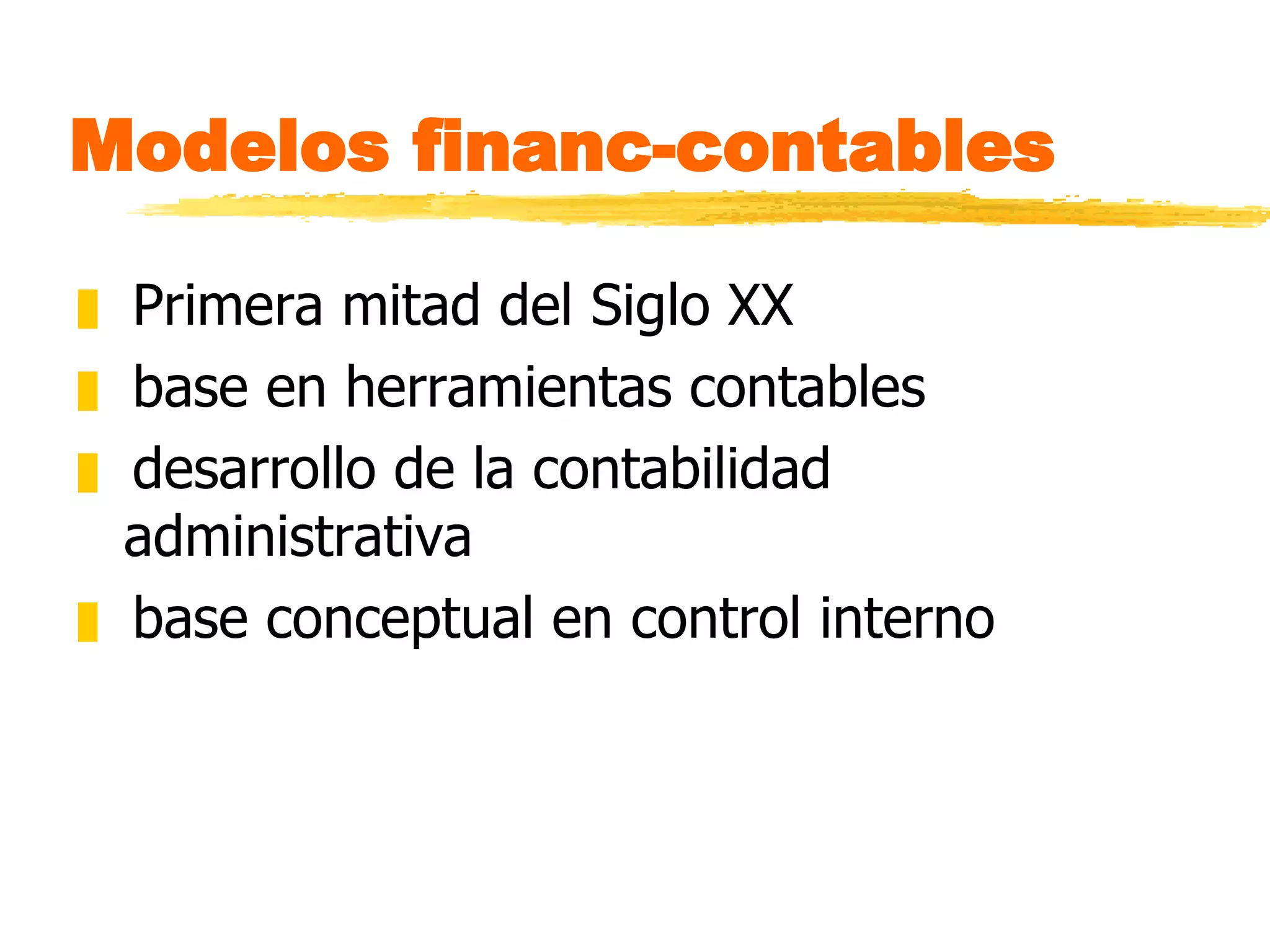 Modelos financ-contables Primera mitad del Siglo XX base en herramientas contables desarrollo de la contabilidad administrativa base conceptual en control interno 