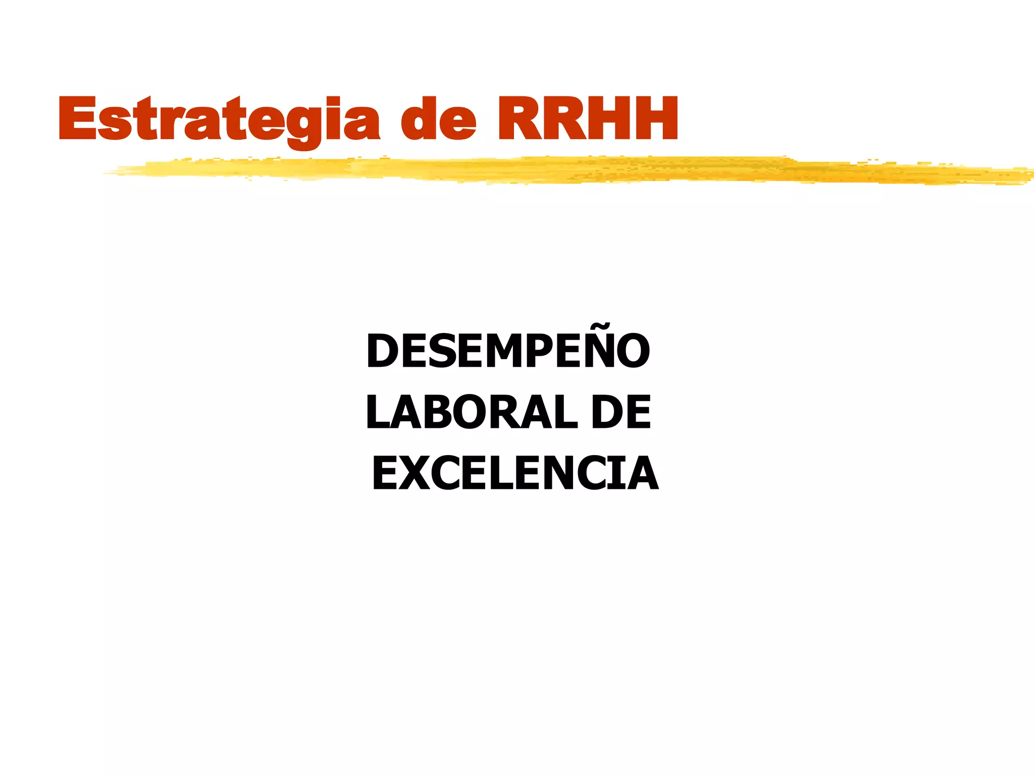 Estrategia de RRHH DESEMPEÑO  LABORAL DE  EXCELENCIA 