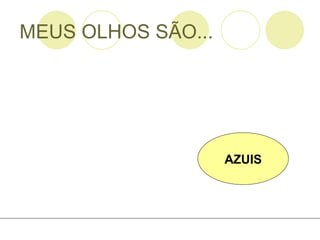 MEUS OLHOS SÃO... AZUIS 