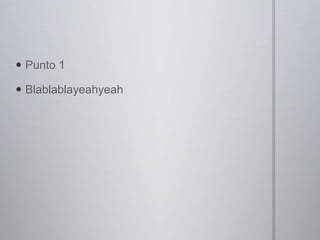 Punto 1Blablablayeahyeah