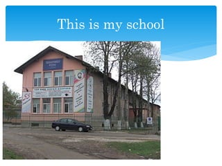 This is my school
 