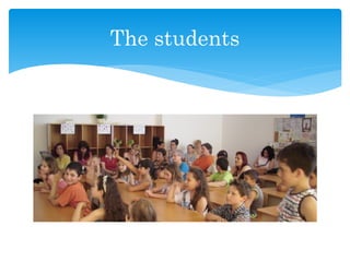 The students
 