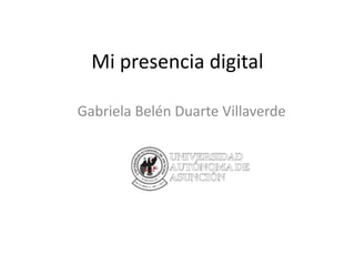 Mi presencia digital

Gabriela Belén Duarte Villaverde
 