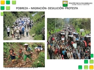 POBREZA – MIGRACIÓN- DESILUCIÓN- PROTESTA  