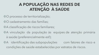 A POPULAÇÃO NAS REDES DE
ATENÇÃO À SAÚDE





 