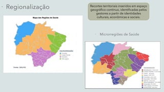 

Recortes territoriais inseridos em espaço
geográfico continuo, identificadas pelos
gestores a partir de identidades
culturais, econômicas e sociais.
 