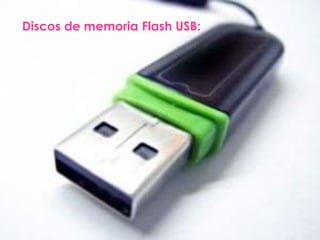 Discos de memoria Flash USB:
 