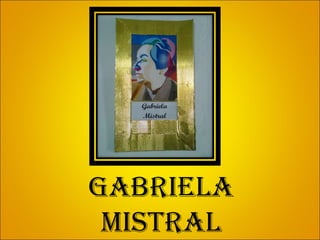 GABRIELA MISTRAL 