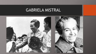 GABRIELA MISTRAL
 