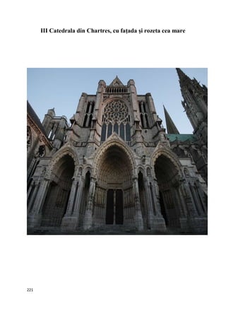221
III Catedrala din Chartres, cu faţada şi rozeta cea mare
 