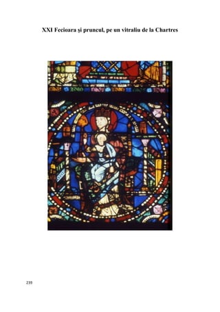 239
XXI Fecioara şi pruncul, pe un vitraliu de la Chartres
 