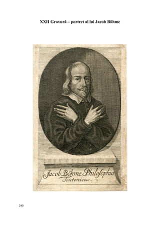 240
XXII Gravură – portret al lui Jacob Böhme
 