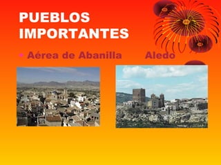 PUEBLOS
IMPORTANTES
• Aérea de Abanilla Aledo
 