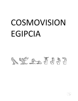 COSMOVISION
EGIPCIA

1

 