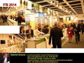 Gabriel Arsene – Coordinating Editor Crystal Publishing Group 
gabi_arsene@hotmail.com, tel.: 0744.364.776 
Pe Facebook, Google+, LinkedIn şi Twitter 
Pagina Facebook - http://www.facebook.com/GabrielArsene.MyWay 
Blog - http://gabrielarsenemyway.blogspot.ro/ 
IITTBB 2001144 
 