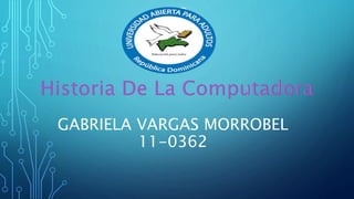 GABRIELA VARGAS MORROBEL
11-0362
 