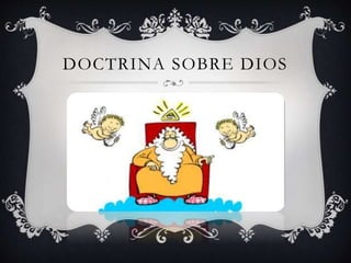DOCTRINA SOBRE DIOS 
 