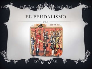 EL FEUDALISMO 
 