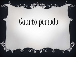 Cuarto periodo 
 
