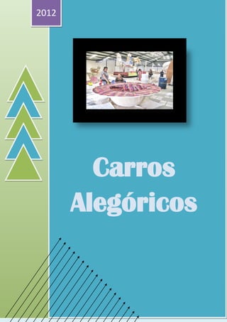 2012
CARROS ALEGÓRICOS




                      Carros
                    Alegóricos

                                  DAVE
                                SKYNET
                            11/04/2012
 