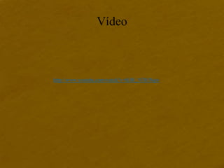 Vídeo 
http://www.youtube.com/watch?v=bDH_NT03Nqw 
