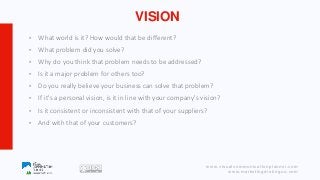 www.visualcommunicationplanner.com
www.marketingdistinguo.com
VISION
• What world is it? How would that be different?
• Wh...