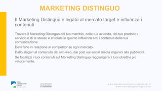 www.visualcommunicationplanner.it
www.marketingdistinguo.com
Il Marketing Distinguo è legato al mercato target e influenza...