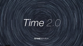 Time 2.0
 