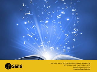 REESCRITA 1o ANO

Rua Abílio Soares, 425 CEP 04005-001 Paraíso, São Paulo/SP
Tel (11) 3884-0566 Fax (11) 3051-3733
santi@escolasanti.com.br
www.escolasanti.com.br

 