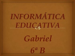 Gabriel
6ª B

 