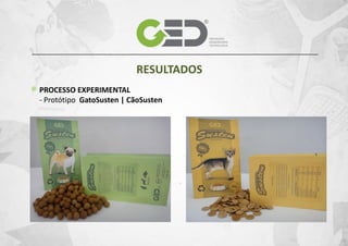 RESULTADOS
PROCESSO EXPERIMENTAL
- Protótipo GatoSusten | CãoSusten

 