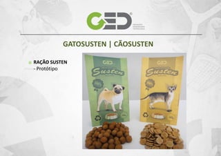 GATOSUSTEN | CÃOSUSTEN
RAÇÃO SUSTEN
- Protótipo

 