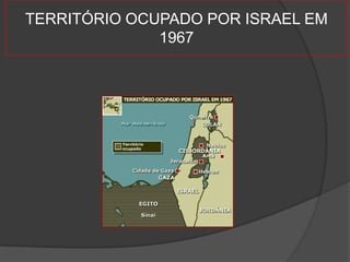 TERRITÓRIO OCUPADO POR ISRAEL EM
              1967
 
