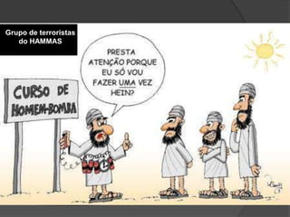 Grupo de terroristas
   do HAMMAS
 