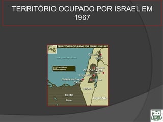 TERRITÓRIO OCUPADO POR ISRAEL EM
              1967
 