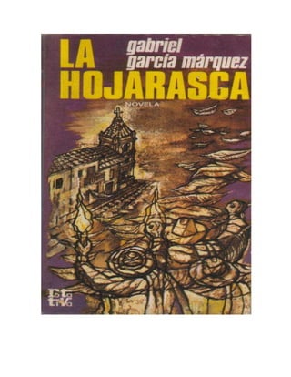 LA HOJARASCA<br />GABRIEL GARCIA MARQUEZ<br />Portada de ODUBER<br />Sexta edición: Enero, 1979<br />(© 1974, Gabriel García Márquez Editado por PLAZA & JANES, S. A., Editores Virgen de Guadalupe, 21-33 Esplugas de Llobregat (Barcelona)<br />Printed in Spain Impreso en España<br />Depósito Legal: E. 3.333 • ISBN; 84-01-44106-4<br />1979<br />GRÁFICAS GUADA, S. A.<br />—Virgen da Guadalupe, 33 Esplugas de Llobregat (Barcelona)<br />Y respecto del cadáver de Polinice, que miserablemente ha muerto, dicen que ha publicado un bando para que ningún ciudadano lo entierre ni lo llore, sino que insepulto y sin los honores del llanto, lo dejen para sabrosa presa de las aves que se abalancen a devorarlo. Ese bando dicen que el bueno de Creonte ha hecho pregonar por ti y por mí, quiere decir que por mí; y me vendrá aquí para anunciar esa orden a los que no la conocen; y que la casa se ha de tomar no de cualquier manera, porque quien se atreva a hacer algo de lo que prohibe será lapidado por el pueblo.<br />(De Antígona)<br />De pronto, como si un remolino hubiera echado raíces en el centro del pueblo, llegó la compañía bananera perseguida por la hojarasca. Era una hojarasca revuelta, alborotada, formada por los desperdicios humanos y materiales de los otros pueblos; rastrojos de una guerra civil que cada vez parecía más remota e inverosímil. La hojarasca era implacable. <br />Todo lo contaminaba de su revuelto olor multitudinario, olor de secreción a flor de piel y de recóndita muerte. En menos de un año arrojó sobre el pueblo los escombros de numerosas catástrofes anteriores a ella misma, esparció en las calles su confusa carga de desperdicios. Y esos desperdicios, precipitadamente, al compás atolondrado e imprevisto de la tormenta, se iban seleccionando, individualizándose, hasta convertir lo que fue un callejón con un río en un extremo un corral para los muertos en el otro, en un pueblo diferente y complicado, hecho con los desperdicios de los otros pueblos. Allí vinieron, confundidos con la hojarasca humana, arrastrados por su impetuosa fuerza, los desperdicios de los almacenes, de los hospitales, de los salones de diversión, de las plantas eléctricas; desperdicios de mujeres solas y de hombres que amarraban la mula en un horcón del hotel, trayendo como un único equipaje un baúl de madera o un atadillo de ropa, y a los pocos meses tenían casa propia, dos concubinas y el título militar que les quedaron debiendo por haber llegado tarde a la guerra.<br />Hasta los desperdicios del amor triste de las ciudades nos llegaron en la hojarasca y construyeron pequeñas casas de madera, e hicieron primero un rincón donde medio catre era el sombrío hogar para una noche, y después una ruidosa calle clandestina, y después todo un pueblo de tolerancia dentro del pueblo. En medio de aquel ventisquero, de aquella tempestad de caras desconocidas, de toldos en la vía pública, de hombres cambiándose de ropa en la calle, de mujeres sentadas en los baúles con los paraguas abiertos, y de mulas y mulas abandonadas, muriéndose de hambre en la cuadra del hotel, los primeros éramos los últimos; nosotros éramos los forasteros; los advenedizos.<br />Después de la guerra, cuando vinimos a Macondo y apreciamos la calidad de su suelo, sabíamos que la hojarasca había de venir alguna vez, pero no contábamos con su ímpetu. Así que cuando sentimos llegar la avalancha lo unico que pudimos hacer fue poner el plato con el tenedor y el cuchillo detrás de la puerta y sentarnos pacientemente a esperar que nos conocieran los recién llegados. Entonces pitó el tren por primera vez. La hojarasca volteó y salió a verlo y con la vuelta perdió el impulso, pero logro unidad y solidez; y sufrió el natural proceso de fermentación y se incorporó a los gérmenes de la tierra.<br />(Macondo, 1909)<br />1<br />Por primera vez he visto un cadáver. Es miércoles, pero siento como si fuera domingo porque no he ido a la escuela y me han puesto este vestido de pana verde que me aprieta en alguna parte. De la mano de mamá, siguiendo a mi abuelo que tantea con el bastón a cada paso para no tropezar con las cosas (no ve bien en la penumbra, y cojea) he pasado frente al espejo de la sala y me he visto de cuerpo entero, vestido de verde y con este blanco lazo almidonado que me aprieta a un lado del cuello. Me he visto en la redonda luna manchada y he pensado: Ése soy yo, como si hoy fuera domingo.<br />Hemos venido a la casa donde está el muerto.<br />El calor es sofocante en la pieza cerrada. Se oye el zumbido del sol por las calles, pero nada más. El aire es estancado, concreto; se tiene la impresión de que podría torcérsele como una lamina de acero. En la habitación donde han puesto el cadáver huele a baúles, pero no los veo por ninguna parte. Hay una hamaca en el rincón, colgada de la argolla por uno de sus extremos.<br />Hay un olor a desperdicios. Y creo que las cosas arruinadas y casi deshechas que nos rodean tienen el aspecto de las cosas que deben oler a desperdicios aunque realmente tengan otro olor.<br />Siempre creí que los muertos debían tener sombrero. Ahora veo que no. Veo que tienen la cabeza acerada y un pañuelo amarrado en la mandíbula. Veo que tienen la boca un poco abierta y que se ven, detrás de los labios morados, los dientes manchados e irregulares. Veo que tienen la lengua mordida a un lado, gruesa y pastosa, un poco más oscura que el color de la cara, que es como el de los dedos cuando se les aprieta con un cáñamo. Veo que tienen los ojos abiertos, mucho más que los de un hombre; ansiosos y desorbitados, y que la piel parece ser de tierra apretada y húmeda. Creí que un muerto parecía una persona quieta y dormida y ahora veo que es todo lo contrario. Veo que parece una persona despierta y rabiosa después de una pelea.<br />Mamá también se ha vestido como si fuera domingo. Se ha puesto el antiguo sombrero de paja que le cubre las orejas, y un vestido negro, cerrado arriba, con mangas hasta los puños. Como hoy es miércoles, la veo lejana, desconocida, y tengo la impresión de que quiere decirme algo mientras mi abuelo se levanta a recibir a los hombres que han traído el ataúd. Mamá está sentada a mi lado, de espaldas a la ventana clausurada. Respira trabajosamente cada instante se compone las hebras de cabello que le salen por debajo del sombrero puesto a la carrera. Mi abuelo ha ordenado a los hombres que pongan el ataúd junto a la cama. Solo entonces me he dado cuenta de que sí puede caber el muerto dentro de él. Cuando los hombres trajeron la caja tuve la impresión de que era demasiado pequeña para un cuerpo que ocupa todo el largo del lecho.<br />No sé por qué me han traído. Nunca había entrado en esta casa y hasta creí que estaba deshabitada. Es una casa grande, en esquina, cuyas puertas, creo, no han sido abiertas nunca. Siempre creí que, la casa estaba desocupada. Sólo ahora, después de que mamá me dijo:<br />“Esta tarde no irás a la escuela”, y yo no sentí alegría porque me lo dijo con la voz grave y reservada; y la vi regresar con mi vestido de lana y me lo puso sin hablar y salimos a la puerta a juntarnos con mi abuelo; y caminamos las tres casas que separan ésta de la nuestra. Sólo ahora me he dado cuenta de que alguien vivía en esta esquina. Alguien que ha muerto y que debe ser el hombre a quien se refirió mi madre cuando dijo: «Tienes que estar muy juicioso en el entierro del doctor.» Al entrar no vi al muerto. Vi a mi abuelo en la puerta, hablando con los hombres, y lo vi después dándonos la orden de seguir adelante. Creí entonces que había alguien en la habitación, al entrar la sentí oscura y vacía. El calor golpeó el rostro desde el primer momento sentí este olor a desperdicios que era sólido y permanente al principio y que ahora, como el calor, llega en ondas espaciadas y desaparece. Mamá me condujo de la mano por la habitación oscura y me sentó a su lado, en un rincón. <br />Sólo después de un momento empecé a distinguir las cosas. Vi a mi abuelo tratando de abrir una ventana que parece adherida a sus bordes, soldada con la madera del marco, y lo vi dando bastonazos contra los picaportes, el saco lleno de polvo que se desprendía a cada sacudida. Volví la cara a donde se movió mi abuelo cuando se declaró impotente para abrir la ventana y sólo entonces vi que había alguien en la cama. Había un hombre oscuro, estirado, inmóvil. Entonces hice girar la cabeza hacia el lado de mamá, que permanecía lejana y seria, mirando hacia otro lugar de la habitación. Como los pies no me llegan hasta el suelo sino que quedan suspendidos en el aire, a una cuarta del piso, coloqué las manos debajo de los muslos, apoyadas las palmas contra el asiento, y empecé a balancear las piernas, sin pensar en nada, hasta cuando recordé que mamá me había dicho: «Tienes que estar muy juicioso en el entierro del doctor.» Entonces sentí algo frío a mis espaldas, volví a mirar y no vi sino la pared de madera seca y agrietada. Pero fue como si alguien me hubiera dicho desde la pared: «No muevas las piernas, que el hombre que está en la cama es el doctor y está muerto.» Y cuando miré hacia la cama, ya no lo vi como antes. Ya no lo vi acostado sino muerto.<br />Desde entonces, por mucho que me esfuerce por no mirarlo, siento como si alguien me sujetara la cara hacia ese lado. Y aunque haga esfuerzos por mirar hacia otros lugares de la habitación, lo veo de todos modos, en cualquier parte, con los ojos desorbitados y la cara verde muerta en la oscuridad.<br />No sé por qué no ha venido nadie al entierro. Hemos venido mi abuelo, mamá y los cuatro guajiros que trabajan para mi abuelo. Los hombres han traído una bolsa de cal y la han vaciado dentro del ataúd. Si mi madre no estuviera extraña y distraída, le preguntaría por qué hacen eso. No entiendo por qué tienen que hechar cal dentro de la caja. Cuando la bolsa quedó vacía, uno de los hombres la sacudió sobre el ataúd y todavía cayeron unas últimas virutas, más parecidas al aserrín que a la cal. Han levantado al muerto por los hombros y los pies. Tiene un pantalón ordinario, sujeto a la cintura por una correa ancha y negra, y una camisa gris. Sólo tiene puesto el zapato izquierdo. Está, como dice Ada, con un pie rey y el otro esclavo. El zapato derecho está tirado a un extremo de la cama. En el lecho parecía como si el muerto estuviera con dificultad. En el ataúd parece más cómodo, más tranquilo, y el rostro que era el de un hombre vivo y despierto después de una pelea, ha adquirido una vuelta reposada y segura. El perfil se vuelve suave; y es .orno si allí, en la caja, se sintiera ya en el lugar que le corresponde como muerto. Mi abuelo ha estado moviéndose en la habitación. Ha cogido algunos objetos y los ha colocado en la caja. He vuelto a mirar a mamá con la esperanza de que me diga por qué mi abuelo está echando cosas en el ataúd. <br />Pero mi madre permanece imperturbable dentro del traje negro, y parece esforzarse por no mirar hacia el lugar donde está el muerto. Yo también quiero hacerlo, pero no puedo. Lo miro fijamente, lo examino. Mi abuelo echa un libro dentro del ataúd, hace una señal a los hombres y tres de ellos colocan la tapa sobre el cadáver. Sólo entonces me siento liberado de las manos que me sujetaban la cabeza hacia ese lado y empiezo a examinar la habitación.<br />Vuelvo a mirar a mi madre. Ella, por la primera vez desde cuando vinimos a la casa, me mira y sonríe con una sonrisa forzada, sin nada por dentro; y oigo a lo lejos el pito del tren que se pierde en la última vuelta. Siento un ruido en el rincón donde está el cadáver. Veo que uno de los hombres levanta un extremo de la tapa, y que mi abuelo introduce en el ataúd el zapato del muerto, el que se había olvidado en la cama. Vuelve a pitar el tren, cada vez más distante, y pienso de repente: «Son las dos y media.» Y recuerdo que a esta hora (mientras el tren pita en la última vuelta del pueblo) los muchachos están haciendo filas en la escuela para asistir a la primera clase de la tarde.<br />«Abraham», pienso.<br />No he debido traer al niño. No le conviene este espectáculo. A mí misma, que voy a cumplir treinta años, me perjudica este ambiente enrarecido por la presencia del cadáver. Podríamos salir ahora. Podríamos decir a papá que no nos sentimos bien en un cuarto en el que se han acumulado, durante diecisiete años, los residuos de un hombre desvinculado de lodo lo que pueda ser considerado como afecto o agradecimiento. Quizás ha sido mi padre la última persona que ha sentido por él alguna simpatía. Una inexplicable simpatía que ahora le sirve para no pudrirse dentro de estas cuatro paredes.<br />Me preocupa la ridiculez que hay en todo esto. Me intranquiliza la idea de que salgamos a la calle, dentro de un momento, siguiendo un ataúd; que a nadie inspirará un sentimiento distinto le la complacencia. Imagino la expresión de las mujeres en las ventanas, viendo pasar a mi paire, viéndome pasar con el niño detrás de una caja mortuoria en cuyo interior se va pudriendo única persona a quien el pueblo había querido ver así, conducida al cementerio en medio de un implacable abandono, seguida por las tres personas que decidieron hacer la obra de misericordia que ha de ser el principio de su propia vergüenza. Es posible que esta determinación de papá sea la causa de que mañana no se encuentre nadie dispuesto a seguir nuestro entierro.<br />Tal vez por eso he traído al niño. Cuando papá me dijo, hace un momento: «Tiene que acompañarme», lo primero que se me ocurrió fue traer también al niño para sentirme protegida. Ahora estamos aquí, en esta sofocante tarde de septiembre, sintiendo que las cosas que nos rodean son es agentes despiadados de nuestros enemigos. Pipa no tiene por qué preocuparse.<br />En realiza d se ha pasado la vida haciendo cosas como esta, dándole a morder piedras al pueblo, cumpliendo con sus más insignificantes compromisos de espaldas a todas las conveniencias. Desde hace veinticinco años, cuando este hombre llegó a nuestra casa, papá debió suponer (al advertir las maneras absurdas del visitante) que hoy no habría en el pueblo una persona dispuesta ni siquiera a echar el cadáver a los gallinazos. Quizá papá había previsto todos los obstáculos, medido y calculado los posibles inconvenientes. Y ahora, veinticinco años después, debe sentir que esto es apenas el cumplimiento de una tarea largamente premeditada, que habría llevado a cabo de todos modos, así hubiera tenido que arrastrar él mismo el cadáver por las calles de Macondo.<br />Sin embargo, llegada la hora, no ha tenido el valor para hacerlo solo y me ha obligado a participar de ese intolerable compromiso que debió de contraer mucho antes de que yo tuviera uso de razón. Cuando me dijo: «Tiene que acompañarme», no me dio tiempo a pensar en el alcance de sus palabras; no pude calcular lo mucho de ridículo y vergonzoso que hay en esto de enterrar a un hombre a quien toda la gente había esperado ver convertido en polvo dentro de su madriguera. Porque la gente no sólo había esperado eso, sino que se había preparado para que las cosas sucedieran de ese modo y lo habían esperado de corazón, sin remordimiento y hasta con la satisfacción anticipada de sentir algún día el gozoso olor de su descomposición, flotando en el pueblo, sin que nadie se sintiera conmovido, alarmado o escandalizado, sino satisfecho de ver llegada la hora apetecida, deseando que la situación se prolongara hasta cuando el torcido olor del muerto saciara hasta los más recónditos resentimientos.<br />Ahora nosotros privaremos a Macondo de un placer largamente deseado. Siento como si, en esta manera, esta determinación nuestra hiciera nacer en el corazón de la gente, no el melancólico sentimiento de una frustración, sino el de un aplazamiento. También por eso he debido dejar al niño en casa; para no comprometerlo en esta confabularon que ahora se encarnizará en nosotros como lo ha hecho en el doctor durante diez años. El niño ha debido permanecer al margen de este compromiso. Ni siquiera sabe por qué está aquí, por qué lo hemos traído a este cuarto lleno de escombros.<br />Permanece silencioso, perplejo, como si esperara que alguien le explique el significado de todo esto; como si aguardara, sentado, balanceando las piernas y con las manos apoyadas en la silla, que alguien le descifre este espantoso acertijo. Deseo estar segura de que nadie lo hará; de que nadie abrirá esa puerta invisible que le impide penetrar más allá del alcance de sus sentidos.<br />Varias veces me ha mirado y yo sé que me ha visto extraña, desconocida, con este traje cerrado y este sombrero antiguo que me he puesto, para no ser identificada ni siquiera por mis propios presentimientos. Si Meme estuviera viva, aquí en la casa, tal vez sería distinto. Podría creerse que vine por ella. Podría creerse que vine a participar de ese dolor que ella no habría sentido, pero que habría podido aparentar y que el pueblo habría podido explicarse. Meme desapareció hace alrededor de once años. La muerte del doctor acababa con la posibilidad de conocer su paradero, o, al menos, el paradero de sus huesos. Meme no está aquí, pero es probable que de haber estado —si no hubiera sucedido lo que sucedió y que nunca se pudo esclarecer— se habría puesto del lado del pueblo y en contra del hombre que durante seis años calentó su lecho con tanto amor y tanta humanidad como habría podido hacerlo un mulo.<br />Oigo pitar el tren en la última vuelta. «Son las dos y media», pienso; y no puedo sortear la idea de que a esta hora todo Macondo está pendiente de lo que hacemos en esta casa. Pienso en la señora Rebeca, flaca y apergaminada, con algo de fantasma doméstico en el mirar y el vestir, sentada junto al ventilador eléctrico y con el rostro sombreado por las alambreras de sus ventanas. Mientras oye el tren que se pierde en la última vuelta, la señora <br />Rebeca inclina la cabeza hacia el ventilador, atormentada por la temperatura y el resentimiento, con las aspas de su corazón girando como las paletas del ventilador (pero en sentido inverso) y murmura: «El diablo tiene la mano en todo esto», y se estremece, atada a la vida por las minúsculas raíces de lo cotidiano.<br />Y Águeda, la tullida, viendo a Sólita que regresa de la estación después de despedir a su novio; viéndola abrir la sombrilla al voltear la esquina desierta; sintiéndola acercarse con el regocijo sexual que ella misma tuvo alguna vez y que se le transformó en esa paciente enfermedad religiosa que la hace decir: «Te revolcarás en la cama como un cerdo en su muladar.»<br />No puedo abandonar esta idea. No pensar que son las dos y media; que pasa la mula del coreo envuelta en una polvareda abrasante, servida por los hombres que han interrumpido la :.esta del miércoles para recibir el paquete de : s periódicos. El padre Ángel, sentado, duerme en la sacristía, con un breviario abierto sobre e1 vientre grasoso, oyendo pasar la muía del correo, sacudiendo las moscas que le atormentan el sueño, eructando, diciendo: «Me envenenas con tus albóndigas.»<br />Papá tiene la sangre fría para todo esto. Hasta para ordenar que destapen el ataúd y coloquen el zapato que se olvidaba en la cama. Sólo el podía interesarse en la ordinariez de este hombre. No me sorprendería que cuando salgamos con el cadáver la multitud esté aguardándonos a la puerta con los excrementos acumulados durante la noche y nos den un baño de inmundicias por interferir la voluntad del pueblo. Tal vez por tratarse de papá no lo hagan. Tal vez lo hagan por tratarse de algo tan indigno como esto de frustrarle al pueblo un placer prolongadamente apetecido, imaginado durante muchas tardes sofocantes, cada vez qué hombres y mujeres pasaban por esta casa y se decían: «Tarde o temprano almorzaremos con este olor.» Porque eso decían todos, desde la primera casa hasta la última.<br />Dentro de un momento serán las tres. Ya la Señorita lo sabe. La señora Rebeca la vio pasar y la llamó, invisible detrás de la alambrera, y salió por un instante de la órbita del ventilador y le dijo: «Señorita es el diablo. Usted sabe.» Y mañana ya no será mi hijo quien asista a la escuela, sino otro niño completamente distinto; un niño que crecerá, se reproducirá, y morirá al fin, sin que nadie tenga con él una deuda de gratitud que le acredite para ser enterrado como un cristiano.<br />Ahora estaría yo en la casa, tranquila, si hace veinticinco años no hubiera llegado este hombre donde mi padre con una carta de recomendación que nadie supo nunca de dónde vino, y se hubiera quedado entre nosotros, alimentándose de hierba y mirando a las mujeres con esos codiciosos ojos de perro que le han saltado de las órbitas. Pero mi castigo estaba escrito desde antes de mi nacimiento y había permanecido oculto, reprimido, hasta este mortal año bisiesto en que fuera a cumplir treinta de mi nacimiento y mi padre me dijera: «Tiene que acompañarme.» Y después, antes de que yo tuviera tiempo de preguntar, golpeando el piso con el bastón: «Hay que salir de esto como sea, hija. El doctor se ahorcó esta madrugada.»<br />Los hombres salieron y retornaron a la habitación con un martillo y una caja de clavos. Pero no han clavado el ataúd. Colocaron las cosas en la mesa y se sentaron en la cama donde estuvo el muerto. Mi abuelo parece tranquilo, pero su tranquilidad es imperfecta y desesperada. No es la tranquilidad del cadáver en el ataúd, sino la del hombre impaciente que se esfuerza por no parecerlo. Es una tranquilidad inconforme y ansiosa la de mi abuelo que da vueltas en la habitación, cojeando, removiendo los objetos amontonados.<br />Cuando descubro que hay moscas en la habitación comienza a torturarme la idea de que el ataúd ha quedado lleno de moscas. Todavía no se han clavado, pero me parece que ese zumbido que confundí al principio con el rumor de un ventilador eléctrico en el vecindario, es el tropel de las moscas golpeando, ciegas, contra !as paredes del ataúd y la cara del muerto. Sacudo la cabeza; cierro los ojos; veo a mi abuelo que abre un baúl y saca algunas cosas que no alcanzo a distinguir; veo en la cama las cuatro brasas sin nadie de los tabacos encendidos.<br />Acosado por el calor sofocante, por el minuto que no transcurre, por el zumbido de las moscas, siento como si alguien me dijera: «Estarás así. Estarás dentro de un ataúd lleno de moscas. Apenas vas a cumplir once años, pero algún día estarás así, abandonado a las moscas dentro de una caja cerrada. Y estiro las piernas juntas, y veo mis propias botas negras y lustradas.<br />«Tengo un cordón suelto», pienso, y vuelvo a mirar a mamá. Ella también me mira y se inclina a atarme el cordón de la bota. El vaho que se levanta de la cabeza de mamá, caliente y oloroso a tufo de armario; oloroso a madera dormida, vuelve a recordarme el claustro del ataúd. La respiración se me vuelve difícil, deseo salir de aquí; deseo respirar el aire abrasado de la calle, y acudo a mi recurso extremo.<br />Cuando mamá se incorpora le digo en voz baja: «¡Mamá!» Ella sonríe, dice: «Aha.» Y yo, inclinándome hacia ella, hacía su rostro crudo y brillante, temblando: «Tengo ganas de ir allá atrás.»<br />Mamá llama a mi abuelo, le dice algo. Yo veo sus ojos estrechos e inmóviles detrás de los cristales, cuando él se acerca y me dice: «Pues sepa que ahora es imposible.» Y me estiro y luego permanezco quieto, indiferente a mi fracaso. Pero otra vez las cosas suceden con demasiada lentitud. Hubo un movimiento rápido, otro y otro. Y después otra vez mamá inclinada sobre mi hombro, diciendo: «¿Ya te pasó?» Y lo dice con voz seria y concreta, como si más que una pregunta fuera una recriminación. Tengo el vientre seco y duro, pero la pregunta de mamá lo ablanda, lo deja lleno y laxo, y entonces todo, hasta la seriedad de ella, se me vuelve agresivo, desafiante. «No», le digo. «Todavía no ha pasado.» Me aprieto el estómago y trato de golpear el piso con los pies (otro recurso extremo), pero sólo encuentro el vacío, abajo; la distancia que me separa del suelo.<br />Alguien entra a la habitación. Es uno de los hombres de mi abuelo, seguido por un agente de la policía y un hombre que viste también pantalón de dril verde, lleva cinturón con revólver y sostiene en la mano un sombrero de ala ancha y volteada. Mi abuelo se adelanta a recibirlo. El hombre del pantalón verde tose en la oscuridad, dice algo a mi abuelo, vuelve a toser; y tosiendo aún ordena al agente violentar la ventana.<br />Las paredes de madera tienen una apariencia deleznable. Parecen construidas con ceniza fría y apelmazada. Cuando el agente golpea el picaporte con la culata del fusil, tengo la impresión de que no se abrirán las puertas. La casa se vendrá abajo, desmoronadas las paredes pero sin estrépito, como un palacio de ceniza se derrumbaría en el aire. Creo que a un segundo golpe quedaremos en la calle, a pleno sol, sentados, con la cabeza cubierta de escombros.<br />Pero al segundo golpe la ventana se abre y la luz penetra a la habitación; irrumpe violentamente, como cuando se abre la puerta a un animal sin dirección, que corre y husmea, mudo; que rabia y araña las paredes, babeando, y retorna después a echarse, pacífico, en el rincón más fresco de la trampa.<br />Al abrirse la ventana las cosas se hacen visibles pero se consolidan en su extraña irrealidad. Entonces mamá respira hondo, me tiende las manos, me dice: «Ven, vamos a ver la casa por la ventana.» Y desde sus brazos veo otra vez el pueblo, como si regresara a él después de un viaje. Veo nuestra casa descolorida y arruinada, pero fresca bajo los almendros; y siento desde aquí como si nunca hubiera estado dentro de esa frescura verde y cordial, como si la nuestra fuera la perfecta casa imaginaria prometida por mi madre en mis noches de pesadilla. Y vea a Pepe que pasa sin vernos, distraído. El muchachito de la casa vecina que pasa silbando, transformado y desconocido, como si acabara de cortarse el cabello.<br />Entonces el alcalde se incorpora, la camisa abierta, sudoroso, enteramente trastornada la expresión. Se acerca a mí congestionado por la exaltación que le produce su propio argumento. «No podemos asegurar que está muerto mientras no empiece a oler», dice, y acaba de abotonarse la camisa y enciende un cigarrillo, el rostro vuelto de nuevo hacia el ataúd, pensando quizás: Ahora no pueden decir que estoy fuera de la ley. Lo miro a los ojos y siento que le he mirado con la firmeza necesaria para hacerle entender que penetro hasta lo más hondo de sus pensamientos. Le digo: «Usted se está colocando fuera de la ley para darles gusto a los demás.» Y él, como si hubiera sido exactamente lo que esperaba oír, responde:<br />«Usted es un hombre respetable, coronel. Usted sabe que estoy en mi derecho.» Yo le digo: «Usted más que nadie sabe que está muerto.» Y él dice: «Es cierto, pero después de todo yo no soy más que un funcionario. Lo único legal sería el certificado de defunción.» Y yo le digo: «Si la ley está de su parte, aprovéchela para traer un médico que expida el certificado de de función.» Y él, con la cabeza levantada, pero sin altanería, pero también calmadamente, pero sin el más ligero asomo de debilidad o desconcierto, dice: «Usted es una persona respetable y sabe que eso sí sería una arbitrariedad.» Al oírlo, yo comprendo que no está tan imbecilizado por el aguardiente como por la cobardía.<br />Ahora me doy cuenta de que el alcalde comparte los rencores del pueblo. Es un sentimiento alimentado durante diez años, desde aquella noche borrascosa en que trajeron los heridos a la puerta y le gritaron (porque no abrió; habló desde adentro); le gritaron: «Doctor, atienda a estos heridos que ya los otros médicos no dan abasto», y todavía sin abrir (porque la puerta permaneció cerrada, los heridos acostados frente a ella): «Usted es el único médico que nos queda. Tiene que hacer una obra de caridad»; y él respondió (y tampoco entonces se abrió la puerta), imaginado por la turbamulta en la mitad de la sala, la lámpara en alto, iluminados los duros ojos amarillos: «Se me olvidó todo lo que sabía de eso. Llévenlos a otra parte», y siguió (porque desde entonces la puerta no se abrió jamás) con la puerta cerrada mientras el rencor crecía, se ramificaba, se convertía en una virulencia colectiva, que no daría tregua a Macondo en el resto de su vida para que en cada oído siguiera retumbando la sentencia —gritada esa noche— que condenó al doctor a pudrirse detrás de estas paredes.<br />Transcurrieron todavía diez años sin que bebiera el agua del pueblo, acosado por el temor de que estuviera envenenada; alimentándose con las legumbres que él y su concubina india sembraban en el patio. Ahora el pueblo siente llegar la hora de negarle la piedad que él negó al pueblo hace diez años, y Macondo, que lo sabe muerto (porque todos debieron despertar esta mañana un poco más livianos) se prepara a disfrutar de ese placer esperado, que todos consideran merecido. Sólo desean sentir el olor de la descomposición orgánica detrás de las puertas que no se abrieron aquella vez.<br />Ahora empiezo a creer que de nada valdrá mi compromiso contra la ferocidad de un pueblo, que estoy acorralado, cercado por los odios v la impenitencia de una cuadrilla de resentidos. Hasta la iglesia ha encontrado la manera de estar contra mi determinación. El padre Ángel me dijo hace un momento: «Ni siquiera permitiré que sepulten en tierra sagrada a un hombre que se ahorca después de haber vivido sesenta años fuera de Dios. A usted mismo lo vería Nuestro Señor con buenos ojos si se abstiene de llevar a cabo lo que no sería una obra de misericordia, sino un pecado de rebeldía.» Yo le dije: «Enterrar a los muertos, como está escrito, es una obra de misericordia.» Y el padre Ángel dijo: «Sí. Pero en este caso no nos corresponde hacerla a nosotros sino a la sanidad.»<br />Vine. Llamé a los cuatro guajiros que se han criado en mi casa. Obligué a mi hija Isabel a que me acompañara. Así el acto se convierte en algo más familiar, más humano, menos personalista y desafiante que si yo mismo hubiera arrastrado el cadáver por las calles del pueblo hasta el cementerio. Creo a Macondo capaz de todo después de lo que he visto en lo que va corrido de este siglo. Pero si no han de respetarme a mí, ni siquiera por ser viejo, coronel de la república, y para remate cojo del cuerpo y entero de la conciencia, espero que al menos respeten a mi hija por ser mujer. No lo hago por mí. Tal vez no sea tampoco por la tranquilidad del muerto. Apenas para cumplir con un compromiso sagrado. Si he traído a Isabel no ha sido por cobardía, sino por caridad. Ella ha traído el niño (y entiendo que lo ha hecho por eso mismo) y ahora estamos aquí, los tres, soportando el peso de esta dura emergencia.<br />Llegamos hace un momento. Creí que encontraríamos el cadáver todavía suspendido del techo, pero los hombres se adelantaron, lo tendieron en la cama y casi lo amortajaron con la secreta convicción de que la cosa no duraría más de una hora. Cuando llego, espero a que traigan el ataúd, veo a mi hija y al niño que se sientan en el rincón y examino la pieza pensando que el doctor puede haber dejado algo que explique su determinación. El escritorio está abierto, lleno de papeles confusos, ninguno escrito por él. En el escritorio está el formulario empastado, el mismo que trajo a la casa hace veinticinco años, cuando abrió aquel baúl enorme dentro del cual habría podido caber la ropa de toda mi familia. <br />Pero no había en el baúl nada más que dos camisas ordinarias, una dentadura postiza que no podía ser suya sencillamente porque tenía su dentadura natural, fuerte y completa; un retrato y un formulario. Abro las gavetas y en todas encuentro papeles impresos; papeles nada más, antiguos, polvorientos; y abajo, en la última gaveta, todavía la dentadura postiza que trajo hace veinticinco años, empolvada, amarilla de tiempo y falta de uso. Sobre la mesita, junto a la lámpara apagada, hay varios paquetes de periódicos sin abrir. Los examino. Están escritos en francés, de hace tres meses los más recientes: Julio de 1928. Y hay otros, también sin abrir: Enero de 1927, noviembre de 1926. Y los más antiguos: Octubre de 1919. Pienso: Hace nueve años, uno después de pronunciada la sentencia, que no abría los periódicos. Había renunciado desde entonces a lo último que lo vinculaba a su tierra y a su gente.<br />Los hombres traen el ataúd y bajan el cadáver. Entonces recuerdo el día de hace veinticinco años en que llegó a mi casa y me entregó la carta de recomendación, fechada en Panamá y dirigida a mí por el Intendente General del Litoral Atlántico a fines de la guerra grande, el coronel Aureliano Buendía. Busco en la oscuridad de aquel baúl sin fondo sus baratijas dispersas.<br />Está sin llave, en el otro rincón, con las mismas cosas que trajo hace veinticinco años. Yo recuerdo: Tenía dos camisas ordinarias, una caja de dientes, un retrato y ese viejo formulario empastado. Y voy recogiendo estas cosas antes • de que cierren el ataúd y las echo dentro de él. El retrato está todavía en el fondo del baúl, casi en el mismo sitio en que estuvo aquella vez. Es el daguerrotipo de un militar condecorado. Echo el retrato en la caja. <br />Echo la dentadura postiza y finalmente el formulario. Cuando he concluido hago una señal a los hombres para que cierren el ataúd. Pienso: Ahora está de viaje otra vez. Lo más natural es que en el último se lleve las cosas que le acompañaron en el penúltimo. Por lo menos, eso es lo más natural. Y entonces me parece verlo, por primera vez, cómodamente muerto.<br />Examino la habitación y veo que se ha olvidado un zapato en la cama. Hago una nueva señal a mis hombres, con el zapato en la mano, y ellos vuelven a levantar la tapa en el preciso instante en que pita el tren, perdiéndose en la última vuelta del pueblo. «Son las dos y media», pienso.<br />Las dos y media del 12 de septiembre de 1928; casi la misma hora de ese día de 1903 en que este hombre se sentó por primera vez a nuestra mesa y pidió hierba para comer. Adelaida le dijo aquella vez: «¿Qué clase de hierba, doctor?» Y él, con su parsimoniosa voz de rumiante, todavía perturbada por la nasalidad: «Hierba común, señora. De esa que comen los burros.»<br />2<br />La verdad es que Meme no está en la casa y que nadie podría decir con exactitud cuándo dejó de estar. La vi por última vez hace once años. Todavía tenía en esta esquina el botiquín que las exigencias de los vecinos fueron modificando insensiblemente hasta convertirlo en una miscelánea. Todo muy ordenado, muy compuesto por la escrupulosa y metódica laboriosidad de Meme, que se pasaba el día cosiendo para los vecinos en una de las cuatro <br />Domestic que había entonces en el pueblo, o detrás del mostrador, atendiendo a la clientela con esa simpatía de india que nunca dejó de tener y que era al mismo tiempo amplia y reservada; un complejo revoltijo de ingenuidad y desconfianza.<br />Yo había dejado de ver a Meme desde cuando salió de nuestra casa, pero la verdad es que ya no podría decir con exactitud cuándo vino a vivir a la esquina con el doctor ni cómo pudo ser indigna hasta el extremo de convertirse en la mujer de un hombre que le negó sus servicios, con todo y que ambos compartían la casa de mi padre, ella como hija de crianza y él como huésped permanente. Por mi madrastra supe que el doctor era un hombre de mala índole, que había sostenido un largo alegato con papá para convencerlo de que lo de Meme no revestía ninguna gravedad. Y lo dijo sin haberla visto, sin haberse movido de su cuarto. <br />De todos modos, aunque lo de la guajira no hubiera sido nada más que una dolencia pasajera, habría debido asistirla, apenas por la consideración con que se le trató en nuestra casa durante los ocho años que vivió en ella. No sé cómo sucedieron las cosas. Sé que un día Meme no amaneció en la casa y él tampoco.<br />Entonces mi madrastra hizo clausurar el cuarto y no volvió a hablar de él hasta hace doce años, cuando cosíamos mi vestido de novia. Tres o cuatro domingos después de haber abandonado nuestra casa, Meme asistió a la iglesia, a misa de ocho, con un ruidoso traje de seda estampada y un sombrero ridículo que remataba arriba con un ramo de flores artificiales. Siempre la había visto tan sencilla en nuestra casa, descalza la mayor parte del día, que ese domingo en que entró a la iglesia me pareció una Meme diferente a la nuestra. Oyó la misa adelante, entre las señoras, erguida y afectada, debajo de ese montón de cosas que se había puesto y que la hacían complicadamente nueva, con una novedad espectacular y. llena de baratijas. Estuvo arrodillada, adelante. Y hasta la devoción con que oyó la misa era desconocida en ella; hasta en la manera de persignarse había algo de esa cursilería florida y resplandeciente con que entró a la iglesia ante la perplejidad de quienes la conocieron de sirvienta en nuestra casa y la sorpresa de quienes no la habían visto nunca.<br />Yo (para entonces no tendría más de trece años) me preguntaba a qué se debía aquella transformación; por qué Meme había desaparecido de nuestra casa y reaparecía aquel domingo en el templo, vestida más como un pesebre de Navidad que como una señora, o como se habrían vestido tres señoras juntas para asistir a la misa de Pascua, con todo y que aún sobraban en la guajira arandelas y abalorios para vestir a una señora más. Cuando concluyó la misa, las mujeres y los hombres se detuvieron en la puerta para verla salir; se colocaron en el atrio, en doble hilera frente a la puerta mayor, y hasta creo que hubo algo secretamente premeditado en esa solemnidad indolente y burlona con que estuvieron aguardando, sin decir una palabra, hasta cuando Meme salió a la puerta, cerró los ojos y los abrió después en perfecta armonía con su sombrilla de siete colores. Pasó así, por entre la doble hilera de mujeres y hombres, ridícula en su disfraz de pavo real con tacones altos, hasta cuando uno de los hombres inició el cierre del círculo y Meme quedó en el medio, anonadada, confundida, tratando de sonreír con una sonrisa de distinción que le salió tan aparatosa y falsa como su aspecto. Pero cuando Meme salió, abrió la sombrilla y empezó a caminar, papá estaba junto a mí y me arrastraba hacia el grupo. Así que cuando los hombres iniciaron el cierre del círculo, mi padre se había abierto paso hasta donde Meme, corrida, trataba de encontrar la manera de evadirse. Papá la tomó por el brazo, sin mirar a la concurrencia, y la trajo por la mitad de la plaza con esa actitud soberbia y desafiante que adopta cuando hace algo con lo cual no estarán de acuerdo los demás.<br />Transcurrió algún tiempo antes de que yo supiera que Meme se había venido a vivir como concubina del doctor. Para entonces estaba abierto el botiquín y ella seguía asistiendo a misa como toda una señora de lo mejor, 'sin importarle lo que se dijera o se pensara, como si hubiera olvidado lo que ocurrió el primer domingo. Sin embargo, dos meses después no volvió a vérsela en el templo.<br />Yo recordaba al doctor en nuestra casa. Recordaba su bigote negro y retorcido y su manera de mirar a las mujeres con sus lascivos y codiciosos ojos de perro. Pero recuerdo que nunca me acerqué a él quizá porque lo miraba como al animal extraño que se sentaba a la mesa después de que todos se levantaban y que se alimentaba con la misma hierba que alimenta a los burros.<br />Cuando la enfermedad de papá, hace tres años, el doctor no había salido de esta esquina una sola vez, después de la noche en que le negó su asistencia a los heridos lo mismo que seis años antes se la había negado a la mujer que dos días después sería su concubina. El ventorrillo fue cerrado antes de que el pueblo dictara la sentencia al doctor. Pero yo sé que Meme siguió viviendo aquí, varios meses o años después de cerrada la tienda. Debió ser mucho más tarde cuando desapareció « al menos cuando se supo que había desaparecido porque así lo decía el pasquín que apareció en esta puerta. Según ese pasquín, el doctor asesinó a su concubina y la enterró en el huerto por temor de que el pueblo se valiera de ella para envenenarlo. Pero antes de mi matrimonio yo había visto a Meme. Hace once años, cuando regresaba del rosario, la guajira salió a la puerta de su tienda y me dijo con su airecillo alegre y un. poco irónico: «Chabela, te vas a casar y no me habías dicho nada.»<br />—Sí —le digo—; la cosa debió ser así. —Entonces estiro la soga, en uno de cuyos extremos se ve aún la carne viva de las cuerdas recién cortadas a cuchillo. Hago otra vez el nudo que mis hombres cortaron para descolgar el cuerpo y lanzo uno de los cabos por encima de la viga hasta dejar la soga pendiente, sostenida, con bastante fuerza como para proporcionar muchas muertes iguales a la de este hombre. Mientras se abanica con el sombrero el rostro trastornado por la sofocación y el aguardiente, mirando hacia la soga, calculando su fuerza, él dice: «Es imposible que una soga tan delgada haya sostenido su cuerpo.» Y yo le digo: «Esa misma soga ha estado sosteniéndole en la hamaca durante muchos años.» Y él rueda una silla, me entrega el sombrero y se suspende a pulso en la soga con el rostro congestionado por el esfuerzo. Después vuelve a quedar de pie en la silla, mirando el cabo pendiente. Dice: «Es imposible. Esa soga no alcanza a darme la vuelta alrededor del cuello.» Y entonces comprendo que es deliberadamente ilógico, que está inventando trabas para impedir el entierro.<br />Lo miro de frente, escrutándolo. Le digo: «¿No se ha fijado que él era por lo menos una cabeza más grande que usted?» Y él se vuelve a mirar el ataúd. Dice: «Con todo, no estoy seguro que lo haya hecho con esta soga.»<br />Tengo la certeza de que ha sido así. Y él lo sabe pero tiene el propósito de perder el tiempo por miedo de crearse compromisos. Se le conoce la cobardía en esa manera de moverse sin dirección precisa. Una cobardía doble y contradictoria: para impedir la ceremonia y para ordenarla. Entonces, cuando llega frente al ataúd, gira sobre los talones, me mira, dice: «Tendría que verlo colgado para convencerme.»<br />Yo lo habría hecho. Yo habría autorizado a mis nombres para que abrieran el ataúd y volvieran a colgar al ahorcado, como estuvo hasta hace un momento. Pero sería demasiado para mi hija. Sería demasiado para el niño a quien ella no ha debido traer. Aunque no me repugnara tratar en esa forma a un muerto, ultrajar la carne indefensa, perturbar al hombre por primera vez tranquilo dentro de su gusano; aunque el hecho de mover un cadáver que reposa serena y merecidamente en su ataúd no fuera contra mis principios, lo haría colgar de nuevo para saber hasta dónde es capaz de llegar este hombre. Pero es imposible. Y se lo digo: «Puede estar seguro de que no daré esa orden. Si usted quiere, cuélguelo usted mismo y hágase responsable de lo qué suceda. Recuerde que no sabemos cuánto tiempo tiene de estar muerto.»<br />Él no se ha movido. Está todavía junto al ataúd, mirándome; mirando después a Isabel y después al niño y luego otra vez al ataúd. De repente su expresión se vuelve sombría y amenazante. Dice: «Usted debía saber lo que puede sucederle por esto.» Y yo alcanzo a comprender hasta dónde es verdadera su amenaza. Le digo: «Desde luego que sí. Soy una persona responsable.» Y él, ahora con los brazos cruzados, sudando, caminando hacia mí con movimientos estudiados y cómicos que pretenden ser amenazantes, dice: «Podría preguntarle cómo supo que este hombre se había ahorcado anoche.»<br />Espero a que llegue frente a mí. Permanezco inmóvil, mirándolo, hasta cuando me golpea en el rostro su respiración caliente y áspera; hasta cuando se detiene, todavía con los brazos cruzados, moviendo el sombrero detrás de la axila. Entonces le digo: «Cuando me haga esa pregunta oficialmente, tengo mucho gusto en responderle.» Sigue frente a mí, en la misma posición.<br />Cuando le hablo, no hay en él sorpresa ni desconcierto. Dice: «Por supuesto, coronel. Oficialmente se lo estoy preguntando.» Estoy dispuesto a darle todo el largo a esta cuerda. Estoy seguro de que por muchas vueltas que él pretenda darle, tendrá que ceder frente a una actitud férrea, pero paciente y calmada. Le digo: «Estos hombres descolgaron el cuerpo porque yo no podía permitir que permaneciera allí, colgado, hasta cuando usted se decidiera a r. Hace dos horas le dije que viniera y usted ha demorado todo ese tiempo para caminar dos cuadras.»<br />Todavía no se mueve. Estoy frente a él, apoyado en el bastón, un poco inclinado hacia adelante. Digo: «En segundo término, era mi amigo.» Antes de que yo termine de hablar, él sonríe irónicamente pero sin cambiar de posición, echándome al rostro su tufo espeso y agrio. Dice: «Es la cosa más fácil del mundo, ¿no?» Y súbitamente deja de sonreír. Dice: «De manera que usted sabía que este hombre se iba a ahorcar.»<br />Tranquilo, paciente, convencido de que sólo persigue enredar las cosas, le digo: «Le repito que lo primero que hice cuando supe que se había ahorcado fue ir donde usted, y de eso hace más de dos horas.» Y corrió si yo le hubiera hecho una pregunta y no una aclaración, él dice: «Yo estaba almorzando.» Y yo le digo: «Lo sé. Hasta me parece que ,tuvo tiempo de hacer la siesta.»<br />Entonces no sabe qué decir. Se echa hacia atrás. Mira a Isabel sentada junto al niño. Mira a los hombres y finalmente a mí. Pero ahora su expresión ha cambiado. Parece decidirse por algo que ocupa su pensamiento desde hace un instante. Me da la espalda, se dirige hacia donde está el agente y le dice algo. El agente hace un gesto y sale de la habitación.<br />Luego regresa a mí y me toma el brazo. Dice: «Me gustaría hablar con usted en el otro cuarto, coronel.» Ahora su voz ha cambiado por completo. Ahora es tensa y turbada. Y mientras camino hacia la pieza vecina, sintiendo la presión insegura de su mano en mi brazo, me sorprende la idea de que sé lo que me va a decir. Este cuarto, al contrario del otro, es amplio y fresco. Lo desborda la claridad del patio. Aquí veo sus ojos turbados, su sonrisa que no corresponde a la expresión de su mirada. Oigo su voz que dice: «Coronel, esto podríamos arreglarlo de otro modo.» Y yo, sin darle tiempo a terminar, le digo: «Cuánto.» Y entonces se convierte en un hombre perfectamente distinto.<br />Meme había traído un plato con dulce y dos panecillos de sal, de los que aprendió a hacer con mi madre. El reloj había dado las nueve. Meme estaba sentada frente a mí, en la trastienda, y comía con desgana, como si el dulce y los panecillos no fueran sino una coyuntura para asegurar la visita. Yo lo entendía así y la dejaba perderse en sus laberintos, hundirse en el pasado con ese entusiasmo nostálgico y triste que la hacía aparecer, a la luz del mechero que se consumía en el mostrador, mucho más ajada y envejecida que el día que entró a la iglesia con el sombrero y los tacones altos. Era evidente que aquella noche Meme tenía deseos de recordar. Y mientras lo hacía, se tenía la impresión de que durante los años anteriores se había mantenido parada en una sola edad estática y sin tiempo y que aquella noche, al recordar, ponía otra vez en movimiento su tiempo personal y empezaba a padecer su largamente postergado proceso de envejecimiento. Meme estaba derecha y sombría, hablando de aquel pintoresco esplendor feudal de nuestra familia en los últimos años del siglo anterior, antes de la guerra grande. Meme recordaba a mi madre. La recordó esa noche en que yo venía de la iglesia y me dijo con su airéenlo burlón y un poco irónico: «Chabela, te vas a casar y no me habías dicho nada.» Eso fue precisamente en los días en que yo había deseado a mi madre y procuraba regresarla con mayor fuerza a mi memoria. «Era el vivo retrato tuyo», dijo. Y yo lo creía realmente.<br />Yo estaba sentada frente a la india que hablaba con un acento mezclado de precisión y vaguedad, como si hubiera mucho de increíble leyenda en lo que recordaba, pero como si lo recordara de buena fe y hasta con el convencimiento de que el transcurso del tiempo había convertido la leyenda en una realidad remota, pero difícilmente olvidable. Me habló del viaje de mis padres durante la guerra, de la áspera peregrinación que habría de concluir con el establecimiento en Macondo. Mis padres huían de los azares de la guerra y buscaban un recodo próspero y tranquilo donde sentar sus reales y oyeron hablar del becerro de oro y vinieron a buscarlo en lo que entonces era un pueblo en formación, fundado por varias familias refugiadas, cuyos miembros se esmeraban tanto en la conservación de sus tradiciones y en las prácticas religiosas como en el engorde de sus cerdos. Macondo fue para mis padres la tierra prometida, la paz y el Vellocino.<br />Aquí encontraron el sitio apropiado para reconstruir la casa que pocos años después sería una mansión rural, con tres caballerizas y dos cuartos para los huéspedes. Meme recordaba los detalles sin arrepentimiento y hablaba de las cosas más extravagantes con un irreprimible deseo de vivirlas de nuevo o con el dolor que le proporcionaba la evidencia de que no las volvería a vivir. No hubo padecimiento ni privaciones en el viaje, decía. Hasta los caballos dormían con mosquitero, no porque mi padre fuera un despilfarrador o un loco, sino porque mi madre tenía un extraño sentido de la caridad, de los sentimientos humanitarios, y consideraba que a los ojos de Dios proporcionaba tanta complacencia el hecho de preservar a un hombre de los zancudos, como de preservar a una bestia. A todas partes llevaron su extravagante y engorroso cargamento; los baúles llenos con la ropa de los muertos anteriores al nacimiento de ellos mismos, de los antepasados que no podrían encontrarse a veinte brazas bajo la tierra; cajas llenas con los útiles de cocina que se dejaron de usar desde mucho tiempo atrás y que habían pertenecido a los más remotos parientes de mis padres (eran primos hermanos entre sí) y hasta un baúl lleno de santos con los que reconstruían el altar doméstico en cada lugar que visitaban. Era una curiosa farándula con caballos y gallinas y los cuatro guajiros (compañeros de Meme) que habían crecido en casa y seguían a mis padres por toda la región, como animales amaestrados en un circo.<br />Meme recordaba con tristeza. Se tenía la impresión de que consideraba el transcurso del tiempo como una pérdida personal, como si advirtiera con el corazón lacerado por los recuerdos que sí el tiempo no hubiera transcurrido, aún estaría ella en aquella peregrinación que debió ser un castigo para mis padres, pero que para los niños tenía algo de fiesta, con espectáculos insólitos como el de los caballos bajo los mosquiteros.<br />Después todo comenzó a moverse al revés, dijo. La llegada al naciente pueblecito de Macondo en los últimos días del siglo, fue la de una familia devastada, aferrada todavía a un reciente pasado esplendoroso, desorganizada por la guerra. La guajira recordaba a mi madre cuando llegó al pueblo, sentada de través en una muía, encinta y con el rostro verde y palúdico y los pies inhabilitados por la hinchazón. Tal vez en el espíritu de mi padre maduraba la simiente del resentimiento, pero venía dispuesto a echar raíces contra viento y marea, mientras aguardaba a que mi madre tuviera ese hijo que le creció en el vientre durante la travesía y que le iba dando muerte progresivamente a medida que se acercaba la hora del parto.<br />La luz de la lámpara le daba de perfil. Meme, con su recia expresión aindiada, su cabello liso y grueso como crin de caballo o cola de caballo, parecía un ídolo sentado, verde y espectral en el caliente cuartito de la trastienda, hablando como lo habría hecho un ídolo que se hubiera puesto a recordar su antigua existencia terrena. Nunca la había tratado de cerca, pero esa noche, después de aquella repentina y espontánea manifestación de intimidad, sentía que estaba atada a ella por vínculos más seguros que los de la sangre.<br />De pronto, en una pausa de Meme, le oí toser en el cuarto, en este mismo aposento en que<br />ahora me encuentro con el niño y mi padre. Tosió con una tos seca y corta, carraspeó luego y se oyó después el ruido inconfundible que hace el hombre cuando se da vuelta en la cama. Meme calló instantáneamente y una nube sombría y silenciosa oscureció su rostro. Yo lo había olvidado. Durante el tiempo que permanecí allí (eran como las diez) había sentido como si la guajira y yo estuviéramos solas en la casa. Luego cambió la tensión del ambiente. Sentí el cansancio del brazo en que tenía, sin probarlo, el plato con el dulce y los panecillos. Me incliné hacia adelante y dije: «Está despierto.» Ella, inmutable ahora, fría y completamente indiferente, dijo: «Estará despierto hasta la madrugada.» Y repentinamente me expliqué el desencanto que se advertía en Meme cuando recordaba el pasado de nuestra casa. Nuestras vidas habían cambiado, los tiempos eran buenos y Macondo un pueblo ruidoso en el que el dinero alcanzaba hasta para despilfarrarlo los sábados en la noche, pero Meme vivía aferrada a un pasado mejor. Mientras afuera se trasquilaba el becerro de oro, adentro, en la trastienda, su vida era estéril, anónima, todo el día junto al mostrador y la noche con un hombre que no dormía hasta la madrugada, que se pasaba el tiempo dando vueltas en la casa, paseándose, mirándola codiciosamente con esos ojos lascivos de perro que no he podido olvidar. Me conmovía imaginar a Meme con este hombre que una noche le negó sus servicios y que seguía siendo un animal endurecido, sin amargura ni compasión, todo el día en un impenitente discurrir por la casa, como para sacar de juicio a la persona más equilibrada. Recobrado el tono de la voz, sabiendo que él estaba aquí, despierto, abriendo quizá sus codiciosos ojos de perro cada vez que nuestras palabras resonaban en la trastienda, procuré dar un viraje a la conversación.<br />—¿Y qué tal te va con el negocito? —dije. Meme sonrió. Su risa era triste y taciturna, como si no fuera el resultado de un sentimiento actual, sino como si la tuviera guardada en la gaveta y no la sacara sino en los momentos indispensables, pero usándola sin ninguna propiedad, como si el uso poco frecuente de la sonrisa le hubiera hecho olvidar la manera normal de utilizarla.<br />«Ahí», dijo, moviendo la cabeza de una manera ambigua, y volvió a quedar silenciosa, abstracta. Entonces comprendí que era hora de marcharme. Entregué el plato a Meme, sin dar ninguna explicación por el hecho de que su contenido estuviera intacto, y la vi levantarse y ponerlo en el mostrador. Me miró desde allá y repitió: «Eres el vivo retrato de ella.» Sin duda yo estaba sentada a contraluz, nublada por la claridad contraria, y Meme no me veía la cara mientras hablaba. Luego, cuando se levantó a poner el plato en el mostrador, por detrás de la lámpara, me vio de frente y fue por eso por lo que dijo: «Eres el vivo retrato de ella.» Y vino a sentarse.<br />Entonces empezó a recordar los días en que mi madre llegó a Macondo. Había ido directamente de la muía al mecedor y había permanecido sentada durante tres meses, sin moverse, recibiendo los alimentos con desgano. A veces recibía el almuerzo y se estaba hasta la media tarde con el plato en la mano, rígida, sin mecerse, con los pies descansados en una silla, sintiendo crecer la muerte dentro de ellos, hasta cuando alguien llegaba y le quitaba el plato de las manos. Cuando vino el día, los dolores del parto la recuperaron de su abandono y ella misma se puso en pie, pero fue necesario ayudarla a caminar los veinte pasos que separan el corredor del dormitorio, martirizada por la ocupación de una muerte que se había compenetrado con ella en nueve meses de silencioso padecimiento. Su travesía desde el mecedor hasta el lecho tuvo todo el dolor, la amargura y las penalidades que no tuvo el viaje realizado hacía pocos meses, pero llegó hasta donde sabía que debía llegar antes de cumplir el último acto de su vida.<br />Mi padre pareció desesperado con la muerte de mi madre, dijo Meme. Pero, según él mismo dijo después, cuando quedó solo en la casa, «nadie puede confiar en la honestidad de un hogar en el cual el hombre no tiene a la mano una mujer legítima». Como había leído en un libro que cuando muere una persona amada debe sembrarse un jazminero para recordarla todas las noches, sembró la enredadera contra el muro del patio y un año después se casó en segundas nupcias con Adelaida, mi madrastra.<br />A veces creía que Meme iba a llorar mientras hablaba. Pero se mantuvo firme, satisfecha de estar expiando la Calta de haber sido feliz y haber dejado de serlo por su libre voluntad. Después sonrió. Después se estiró en el asiento y se humanizó por completo. Fue como si hubiera sacado mentalmente las cuentas de su dolor, cuando se inclinó hacia adelante, vio que aún le quedaba un saldo favorable en los buenos recuerdos, y sonrió entonces con su antigua simpatía amplia y burlona. Dijo que lo otro había empezado cinco años después, cuando llegó hasta el comedor donde almorzaba mi padre y le dijo: «Coronel, coronel, en la oficina lo solicita un forastero.»<br />3<br />Detrás del templo, al otro lado de la calle, había un patio sin árboles. Eso era a fines del siglo pasado, cuando llegamos a Macondo y aún no se había iniciado la construcción del templo. Eran terrones pelados, secos, donde jugaban los niños al salir de la escuela. Después, cuando se inició la construcción del templo, clavaron cuatro horcones a un lado del patio y se vio que el espacio cercado era bueno para hacer un cuarto. Y lo hicieron. Y guardaron en él los materiales del templo en construcción.<br />Cuando se puso término a los trabajos del templo, alguien acabó de embarrar las paredes del cuartito y abrió una puerta en la pared posterior, sobre el patiecito pelado y pedregoso donde no crecía ni una barba de pita. Un año después el cuartito estaba construido como para ser habitado por dos personas. Adentro se sentía un olor a cal viva. Era ese el único olor agradable que se había sentido en mucho tiempo dentro de ese espacio y el único grato que se sentiría jamás. Después de que blanquearon las paredes, la misma mano que había puesto fin a la construcción corrió la tranca en la puerta de adentro y le echó candado a la de la calle. El cuarto no tenía dueño. Nadie se preocupó por hacer efectivos sus derechos quot;
ni sobre el terreno ni sobre los materiales de construcción. Cuando llegó el primer párroco se alojó donde una de las familias acomodadas de Macondo. Luego fue trasladado a otra parroquia. <br />Pero en esos días (y posiblemente antes de que se fuera el primer párroco) una mujer con un niño de pecho había ocupado el cuartito, sin que nadie supiera cuándo llegó a él, ni dónde, ni cómo hizo para abrir la puerta. Había en un rincón una tinaja negra y verde de musgo y un jarro colgado de un clavo. Pero ya no quedaba cal en las paredes. En el patio, sobre las piedras, se había formado una costra de tierra endurecida por la lluvia. La mujer construyó una enramada para protegerse del sol. Y como no tenía recursos para ponerle techo de palma, teja o zinc, sembró una mata de parra junto a la enramada y colgó un atadillo de sábila y un pan en la puerta de la calle, para preservarse contra los maleficios.<br />Cuando se anunció la llegada del nuevo párroco, en 1903, la mujer seguía viviendo en el cuarto con el niño. Media población .salió al camino real a esperar la llegada del sacerdote. La banda rural estuvo tocando piezas sentimentales hasta cuando vino un muchacho, jadeante, reventando, a decir que la muía del párroco estaba en la última vuelta ,del camino. Entonces los músicos cambiaron de posición e iniciaron una marcha. El encargado del discurso de bien: venida subió al parapeto improvisado y aguardó a que apareciera el párroco para iniciar el saludo.<br />Pero un momento después se suspendió la pieza marcial, el orador descendió de la mesa, y la multitud, atónita, vio pasar un forastero, montado en una muía en cuyas ancas viajaba el baúl más grande que se había visto jamás en Macondo. El hombre pasó de largo hacia el pueblo, sin mirar a nadie. Aunque el párroco se hubiera vestido de civil para hacer el viaje, a nadie habría podido ocurrírsele que aquel viajero broncíneo, con polainas de militar, era un sacerdote vestido de civil.<br />Y no lo era en realidad, porque a esa misma hora, por el atajo, al otro lado del pueblo, vieron entrar un sacerdote extraño, pasmosamente 'flaco, de rostro seco y estirado, a horcajadas en una muía, la sotana levantada hasta las rodillas y protegido del sol por un paraguas descolorido y maltrecho. El párroco preguntó en las inmediaciones del templo en dónde quedaba la casa rural, y debió de preguntárselo a alguien que no tenía la menor idea de nada, porque le fue respondido: «Es el cuartito que está detrás de la iglesia, padre.» La mujer había salido, pero el niño jugaba adentro, detrás de la puerta entreabierta. El sacerdote descabalgó, rodó hasta el cuarto una maleta hinchada, medio abierta y sin cerraduras, asegurada apenas por un cinturón de cuero distinto al de la propia maleta, y después de haber examinado el cuartito hizo entrar la muía y la amarró en el patio, a la sombra de los sarmientos. Luego abrió la maleta, extrajo una hamaca que debía tener la misma edad y el mismo uso del paraguas, la colgó diagonalmente en el cuarto, de horcón a horcón, se quitó las botas y trató de dormir, sin preocuparse del niño que lo miraba con los redondos ojos espantados.<br />Cuando la mujer regresó debió sentirse desconcertada ante la extraña presencia del sacerdote, cuyo rostro era tan inexpresivo que en nada se diferenciaba de una calavera dé vaca. La mujer debió atravesar en puntillas la habitación. Debió de rodar el catre plegadizo hasta la puerta y hacer un atado con su ropa y los trapos del niño y salir de la habitación, confundida, sin preocuparse siquiera de la tinaja y el jarro, porque una hora después, cuando la comitiva recorrió el pueblo en sentido inverso, precedida por la banda que tocaba el aire marcial entre un montón de rapaces fugados de la escuela, encontraron al párroco solo en el cuartito, tirado a la bartola en la hamaca, la sotana desabrochada, y sin zapatos. <br />Alguien debió llevar la noticia al camino real, pero a nadie se le ocurrió preguntar qué hacía el párroco en aquel cuarto. Debieron pensar que tenía algún parentesco con la mujer, así como ésta debió de abandonar el cuartito porque creyó que el párroco tenía orden de ocuparlo o era de propiedad de la iglesia o simplemente por temor de que se le preguntara por qué había vivido más de dos años en un cuarto que no le pertenecía, sin pagar alquiler y sin autorización de persona alguna. Tampoco se le ocurrió a la comitiva pedir explicaciones, ni en ese momento ni en ninguno de los posteriores, porque el párroco no aceptó los discursos, colocó los presentes en el suelo y se limitó a saludar a hombres y mujeres con frialdad, a la carrera, pues, según dijo, «no había pegado el ojo en toda la noche».<br />La comitiva se disolvió ante aquel frío recibimiento del sacerdote más extraño que habían visto nunca. Se observaba que el rostro parecía una calavera de vaca, que tenía el cabello gris, cortado al rape y que no tenía labios, sino una abertura horizontal que no parecía estar en el lugar de la boca desde el nacimiento, sino hecha posteriormente, de una cuchillada sorpresiva y única. Pero esa misma tarde se le encontró parecido con alguien. Y antes del amanecer todos sabían de quién era. Recordaron haberle visto con la honda y la piedra, desnudo, pero con zapatos y sombrero, en los tiempos en que Macondo era un humilde caserío de refugiados.<br />Los veteranos recordaron sus actuaciones en la guerra civil del ochenta y cinco. Recordaron que había sido coronel a los diecisiete años y que era intrépido, terco y antigobiernista. Sólo que en Macondo no se había vuelto a saber de él hasta ese día en que regresaba a hacerse cargo de la parroquia. Muy pocos recordaban su nombre de pila. En cambio la mayoría de los veteranos recordaba el que le puso su madre (porque era voluntarioso y rebelde) y que fue el mismo con que después lo conocieron sus compañeros en la guerra. Todos lo llamaban El Cachorro. Y así se le siguió llamando en Macondo hasta la hora de su muerte: <br />—Cachorro, Cachorrito.<br />Así que este hombre llegó a nuestra casa el mismo día y casi a la misma hora en que El Cachorro a Macondo. Aquél por el camino real, cuando nadie lo esperaba ni se tenía la menor idea acerca de su nombre o de su oficio; el párroco por el atajo, cuando en el camino real lo aguardaba todo el pueblo.<br />Yo regresé a casa después de la recepción. Acabábamos de sentarnos a la mesa —un poco más tarde que de costumbre— cuando Meme se acercó a decirme: «Coronel, coronel, en la oficina lo solicita un forastero.» Yo dije: «Que pase adelante.» Y Meme dijo: «Está en la oficina y dice que necesita verlo con urgencia.» Adelaida dejó de darle la sopa a Isabel (entonces ella no tenía más de cinco años) y fue a atender al recién llegado. Un momento después regresó visiblemente preocupada:<br />—Estaba dando vueltas en la oficina —dijo.<br />La vi caminar detrás de los candelabros. Luego volvió a darle la sopa a Isabel. «Lo hubieras hecho pasar», dije, sin dejar de comer. Y ella dijo: «Era lo que iba a hacer. Pero estaba dando vueltas en la oficina cuando llegué y le dije, buenas tardes, y él no contestó porque estaba mirando en la repisa la bailarinita de cuerda. Y cuando yo le iba a decir otra vez buenas tardes, él se puso a darle cuerda a la bailarinita, la paró en el escritorio y se quedó mirando cómo bailaba. Yo no sé si fue la musiquita lo que no le permitió oír cuando yo le dije de nuevo buenas tardes y me quedé parada frente al escritorio sobre el cual estaba inclinado, viendo a la bailarina que todavía tenía cuerda para rato.» Adelaida estaba dándole la sopa a Isabel. Yo le dije: «Debe estar muy interesado en el juguete.» Y ella, todavía dándole la sopa a Isabel:<br />«Estaba dando vueltas en la oficina, pero después, cuando vio la bailarinita, la bajó como si supiera de antemano para qué servía, como si conociera su funcionamiento. Le estaba dando cuerda cuando yo le dije buenas tardes por primera vez, antes que la musiquita empezara a sonar. Entonces la puso en el escritorio y se quedó mirándola, pero sin sonreír, como si no estuviera interesado en el baile sino en el mecanismo.»Nunca me anunciaban a nadie. Casi todos los días llegaban visitas: viajeros conocidos que dejaban las bestias en la caballeriza y se acercaban con entera confianza, con la familiaridad de quien espera encontrar, siempre, un puesto desocupado en nuestra mesa. Yo le dije a Adelaida:<br />«Debe ser que trae un recado o algo.» Y ella dijo: «De todos modos tiene un comportamiento raro. Él mirando a la bailarinita hasta que se le acaba la cuerda y mientras tanto yo, parada frente al escritorio, sin saber qué decirle, porque sabía que no iba a contestarme mientras la musiquita estuviera sonando. Después, cuando la bailarinita dio el saltito que da siempre cuando se le acaba la cuerda, todavía él se quedó mirándola con curiosidad, inclinado sobre el escritorio pero sin sentarse. Entonces me miró y yo me di cuenta de que sabía que yo estaba en la oficina, pero que no se había ocupado de mí porque quería saber cuánto tiempo estaría bailando la bailarinita. Pero entonces yo no le volví a decir buenas tardes, sino que le sonreí cuando me miró porque vi que tiene los ojos enormes, con las pepas amarillas, y que miran de una vez todo el cuerpo. Cuando le sonreí, él siguió serio, pero hizo una inclinación de cabeza muy formal, y dijo: quot;
¿El coronel? Es al coronel que necesito.quot;
 Tiene la voz honda como si pudiera hablar con la boca cerrada. Es como si fuera ventrílocuo.»<br />Ella estaba dándole la sopa a Isabel. Yo seguí almorzando, porque creí que sólo se trataba de un recado; porque no sabía que esa tarde estaban comenzando las cosas que hoy concluyen. Adelaida siguió dándole la sopa a Isabel y dijo: «Al principio estaba dando vueltas en la oficina.» Entonces comprendí que el forastero la había impresionado de una manera poco común y que tenía un interés especial en que lo atendiera. Sin embargo, seguí almorzando mientras ella le daba la sopa a Isabel y hablaba. Dijo: «Después, cuando dijo que quería ver al coronel, fue que le dije, tenga la bondad de pasar al comedor, y él se estiró donde estaba, con la bailarina en la mano. Entonces levantó la cabeza y se puso rígido y firme como un soldado, me parece, porque tiene botas altasquot;
* y un vestido de género ordinario con la camisa abotonada hasta el cuello. Yo no sabía qué decirle cuando no contestó nada y se quedó quieto, con el juguete en la mano, como si estuviera esperando que yo saliera de la oficina para darle cuerda otra vez. Fue de pronto cuando se me pareció a alguien, cuando me di cuenta de que es un militar.»<br />Yo le dije: «Entonces tú crees que es algo grave.» La miré por encima de los candelabros. Ella no me miraba. Estaba dándole la sopa a Isabel. Dijo:<br />—Fue que cuando llegué estaba dando vueltas en la oficina, así que no podía verle la cara. Pero después, cuando se quedó parado en el fondo tenía la cabeza tan levantada y los ojos tan fijos que me parece que es un militar y le dije: usted quiere ver al coronel, en privado, ¿no es eso? Y él afirmó con la cabeza. Entonces vine a decirle que se parece a alguien, o mejor dicho, que es la misma persona a quien se parece, aunque no me explico cómo ha venido.<br />Yo seguí almorzando, pero la miraba por encima de los candelabros. Ella dejó de darle la sopa a Isabel. Dijo:<br />—Estoy segura de que no es un recado. Estoy segura que no se parece, sino que es el mismo a quien se parece. Estoy segura, mejor dicho, que es un militar. Tiene un bigote negro y punteado y la cara como de cobre. Tiene las botas altas y estoy segura de que no es que se parece, sino que es el mismo a quien se parece.<br />Ella hablaba en un tono igual, monótono, persistente. Hacía calor y quizá por eso empecé a sentirme irritado. Le dije: «Ahá, ¿a quién se parece?» Y ella dijo: «Cuando estaba dando vueltas en la oficina no le vi la cara, pero después.» Y yo, irritado con la monotonía y la persistencia de sus palabras: «Bueno, bueno, voy a verlo cuando acabe de almorzar.» Y ella, otra vez dándole la sopa a Isabel: «Al principio no pude verle la cara porque estaba dando vueltas en la oficina. Pero después, cuando le dije tenga la bondad de pasar adelante, él se quedó quieto contra la pared, con la bailarinita en la mano. Entonces fue que me acordé a quién se parece y vine a avisarte. Tiene los ojos enormes e indiscretos y cuando me di vuelta para salir, sentí que me estaba mirando directamente a las piernas.»<br />Guardó silencio de pronto. En el comedor quedó vibrando el tintineo metálico de la cuchara. Yo acabé de almorzar y prensé la servilleta debajo del plato. En eso se oyó, en la oficina, la musiquita festiva del juguete de cuerda.<br />4<br />En la cocina de la casa hay un viejo asiento de madera labrada, sin travesaños, en cuyo fondo roto mi abuelo pone a secar los zapatos, junto al fogón. Tobías, Abraham, Gilberto y yo abandonamos la escuela, ayer a esta hora, y fuimos a las plantaciones con una honda, un sombrero grande para echar los pájaros y una navaja nueva.<br />Por el camino yo me iba acordando del asiento inservible, arrimado a un rincón de la cocina, que en un tiempo sirvió para recibir visitas y que ahora es utilizado por el muerto que todas las noches se sienta, con el sombrero puesto, a contemplar las cenizas del fogón apagado.<br />Tobías y Gilberto caminaban hacia el final de la nave oscura. Como había llovido durante la mañana, sus zapatas resbalaban en la hierba enlodada. Uno de ellos silbaba y su silbo duro y recto resonaba en el socavón vegetal, como cuando uno se pone a cantar dentro de Un tonel. Abraham venía atrás, conmigo. Él con la honda y la piedra lista para ser disparada. Yo con la navaja abierta.<br />De repente el sol rompió la techumbre de hojas apretadas y duras y un cuerpo de claridad cayó aleteando en la hierba, como un pájaro vivo. «¿Lo viste?», dijo Abraham. Yo miré hacia adelante y vi a Gilberto y a Tobías al final de la nave. «No es un pájaro», dije. «Es el sol que ha salido con fuerza.»<br />Cuando llegaron a la orilla empezaron a desvestirse y se tiraban fuertes patadas de esa agua crepuscular que parecía no mojarles la piel. «No hay un solo pájaro esta tarde», dijo Abraham. «Cuando llueve no hay pájaros», dije. Y yo mismo lo creí entonces. Abraham se echó a reír.<br />Su risa es tonta y simple y hace un ruido como el de un hilo de agua en una pila. Se desvistió. «Me meteré en el agua con la navaja y llenaré el sombrero de pescados», dijo. Abraham estaba desnudo frente a mí con la mano abierta, esperando la navaja. Yo no respondí en seguida. Tenía la navaja apretada y sentía en la mano su acero limpio y templado. Yo voy a darle la navaja, pensé. Y se lo dije: «No voy a darte la navaja. Apenas me la dieron ayer y voy a tenerla toda la tarde.» Abraham siguió con la mano extendida. <br />Entonces le dije: —Incomploruto.<br />Abraham me entendió. Sólo él entiende mis palabras: «Está bien», dijo, y caminó hacia el agua a través del aire endurecido y agrio. Dijo: «Empieza a desvestirte y te esperamos en la piedra.» Y lo dijo mientras se zambullía y volvía a salir reluciente como un pez plateado y enorme, como si el agua se hubiera vuelto líquida a su contacto.<br />Yo permanecí en la orilla, acostado sobre el barro tibio. Cuando abrí la navaja otra vez, dejé de mirar a Abraham y levanté los ojos, derecho hacia el otro lado, hacia arriba de los árboles, hacia el furioso atardecer cuyo cielo tenía la monstruosa imponencia de una caballeriza incendiada.<br />«Apura», dijo Abraham desde el otro lado. Tobías estaba silbando en el borde de piedra. Entonces pensé: Hoy no me bañaré. Mañana, Cuando veníamos de regreso Abraham se escondió detrás de los espinos. Yo iba a perseguirlo, pero él me dijo: «No vengas para acá. Estoy ocupado.» Yo me quedé afuera, sentado en las hojas muertas del camino, viendo la golondrina única que trazaba una curva en el cielo. Dije:<br />—Esta tarde no hay más que una golondrina.<br />Abraham no respondió en seguida. Estaba silencioso, detrás de los espinos, como si no pudiera oírme, como si estuviera leyendo. Su silencio era profundo y concentrado, lleno de una recóndita fuerza. Sólo después de un silencio largo suspiró. Entonces dijo:<br />—Golondrinas.<br />Yo volví a decirle: «No hay nada más que una esta tarde.» Abraham seguía detrás de los espinos, pero nada se sabía de él. Estaba silencioso y concentrado, pero su quietud no era estática. Era una inmovilidad desesperada e impetuosa. Después de un momento, dijo:<br />—¿Una sola? Aaah, sí. Claro, claro.<br />Ahora yo no dije nada. Fue él quien empezó a moverse detrás de los espinos. Sentado en las hojas, yo sentí donde él estaba el ruido de otras hojas muertas bajo sus pies. Después volvió a quedar silencioso, como si se hubiera ido. Luego respiró profundamente y preguntó:<br />—¿Qué es lo que dices?<br />Yo volví a decirle: «Que esta tarde sólo hay una golondrina.» Y mientras lo decía, veía el a la curvada, trazando círculos en el cielo de un í azul increíble. «Está volando alto», dije. .» Abraham respondió en el acto:<br />—Ah, sí, claro. Entonces debe ser por eso.<br />Salió de detrás de los espinos, abotonándose los pantalones. Miró hacia arriba, hacia donde la golondrina seguía trazando círculos, y todavía sin mirarme dijo:<br />—¿Qué es lo que me decías ahora rato de las golondrinas? Esto nos retrasó. Cuando llegamos estaban encendidas las luces del pueblo. Yo entré corriendo a la casa y tropecé en el corredor con las mujeres gordas y ciegas, con las mellizas de San Jerónimo que todos los martes van a cantar para mi abuelo, desde antes de mi nacimiento, según ha dicho mi madre.<br />Toda la noche estuve pensando en que hoy volveríamos a salir de la escuela y que iríamos al río, pero no con Gilberto y Tobías. Quiero ir solo con Abraham, para verle el brillo del vientre cuando se zambulle y vuelve a surgir como un pez metálico. Toda la noche he deseado regresar con él, solo por la oscuridad del túnel verde, para rozarle el muslo cuando caminemos.<br />Siempre que lo hago siento como si alguien me mordiera con unos mordiscos suaves, que me erizan la piel. Si este hombre que ha salido a conversar con mi abuelo en la otra habitación regresa dentro de poco tiempo, tal vez podamos estar en la casa antes de las cuatro. Entonces me iré al río con Abraham.<br />Se quedó a vivir en nuestra casa. Ocupó uno de los cuartos del corredor, el que da a la calle, porque yo lo creí conveniente; porque sabía que un hombre de su carácter no encontraría la manera de acomodarse en el hotelito del pueblo. Puso un aviso en la puerta (hasta hace pocos años, cuando blanquearon la casa, todavía estaba en su lugar, escrito a lápiz por él mismo en letra cursiva) y a la semana siguiente fue necesario llevar nuevas sillas para atender las exigencias de una numerosa clientela.<br />Después de que me entregó la carta del coronel Aureliano Buendía, nuestra conversación en la oficina se prolongó de tal manera que Adelaida no dudó de que se trataba de un funcionarlo militar en importante misión y dispuso la mesa como para una fiesta. Hablamos del coronel Buendía, de su hija sietemesina y del primogénito atolondrado. No había corrido un trecho largo en la conversación cuando me di cuenta de que aquel hombre conocía bien al Intendente General y que lo estimaba en grado suficiente como para corresponder a su confianza. Cuando Meme vino a decirnos que la mesa estaba servida, yo pensé que mi esposa había improvisado algunas cosas para atender al recién llegado. Pero estaba muy distante de la improvisación aquella mesa espléndida, servida en mantel nuevo, en la loza china destinada exclusivamente a las cenas familiares de la Navidad y el Año Nuevo.<br />Adelaida estaba solemnemente estirada en un extremo de la mesa, vestida con el traje de terciopelo, cerrado hasta el cuello, el que usó antes de nuestro matrimonio para atender a los compromisos de su familia en la ciudad. Adelaida tenía hábitos más refinados que los nuestros, cierta experiencia social que desde nuestro matrimonio empezó a influir en las costumbres de mi casa. Se había puesto el medallón familiar, el que lucía en momentos de excepcional importancia, y toda ella, como la mesa, como los muebles, como el aire que se respiraba en el comedor, producía una severa sensación de compostura y limpieza. <br />Cuando llegamos al salón, él mismo, que siempre fue tan descuidado en el vestir y en los modales, debió sentirse avergonzado y fuera de ambiente, porque revisó el botón del cuello, como si hubiera tenido corbata, y una ligera turbación se advirtió en su andar despreocupado y fuerte. Nada recuerdo con tanta precisión como ese instante en que irrumpimos en el comedor y yo mismo me sentí vestido con demasiada domesticidad para una mesa como la preparada por Adelaida.<br />En los platos había carne de res y de montería. Todo igual, por otra parte, a nuestras comidas corrientes de aquel tiempo; pero su presentación en la loza nueva, entre los candelabros pulidos recientemente, era espectacular y diferente a lo acostumbrado. A pesar de que mi esposa sabía que se recibiría a un solo visitante, puso los ocho servicios, y la botella de vino, en el centro, era una exagerada manifestación de la diligencia con que había preparado el homenaje para el hombre que ella, desde el primer momento, confundió con un .distinguido funcionario militar. Nunca vi en mi casa un ambiente más recargado de irrealidad.<br />La indumentaria de Adelaida habría podido resultar ridícula de no ser por sus manos (eran hermosas, en realidad; y blancas en demasía) que equilibraban con su distinción real lo mucho de falso y arreglado que tenía su aspecto. Fue cuando él revisó el botón de la camisa y vaciló, cuando yo me anticipé a decir: «Mi esposa en segundas nupcias, doctor.» Una nube oscureció el rostro de Adelaida y lo volvió diferente y sombrío. Ella no se movió de donde estaba, con la mano extendida, sonriendo, pero ya con el aire de ceremonioso estiramiento que tenía cuando irrumpimos en el comedor.<br />El recién llegado golpeó las botas, como un militar, se tocó la sien con la punta de los dedos extendidos, y caminó después hacia donde ella estaba.<br />—Sí, señora —dijo. Pero no pronunció ningún nombre.<br />Sólo cuando lo vi estrechar la mano de Adelaida con una sacudida torpe, caí en cuenta de la vulgaridad y la ordinariez de su comportamiento. Se sentó al otro extremo de la mesa, entre la cristalería nueva, entre los candelabros. Su presencia desarreglada resaltaba como una mancha de sopa en el mantel.<br />Adelaida sirvió el vino. Su emoción del principio se había transformado en una nerviosidad pasiva que parecía decir: Está bien, todo se hará como estaba previsto, pero me debes una explicación.<br />Y fue después de que ella sirvió el vino y se sentó en el otro extremo de la mesa, mientras Meme se disponía a servir los platos, cuando él se echó hacia atrás en el asiento, apoyó las manos en el mantel y dijo, sonriendo:<br />—Mire, señorita, ponga a hervir un poco de hierba y tráigame eso como si fuera sopa.<br />Meme no se movió. Trató de reír, pero no acabó de hacerlo, sino que se volvió hacia Adelaida.<br />Entonces ella, sonriendo también, pero visiblemente desconcertada, le preguntó: «¿Qué clase de hierba, doctor?» Y él, con su parsimoniosa voz de rumiante:<br />—Hierba común, señora; de esa que comen los burros.<br />5<br />Hay un minuto en que se agota la siesta. Hasta la secreta, recóndita, minúscula actividad de los insectos cesa en ese instante preciso; el curso de la naturaleza se detiene; la creación tambalea al borde del caos y las mujeres se incorporan, babeando, con la flor de la almohada bordada en la mejilla, sofocadas por la temperatura y el rencor; y piensan: <br />«Todavía es miércoles en Macondo.» Y entonces vuelven a acurrucarse en el rincón, empalman el sueño con la realidad, y se ponen de acuerdo para tejer el cuchicheo como si fuera una inmensa sábana de hilo elaborada en común por todas las mujeres del pueblo.<br />Si el tiempo de adentro tuviera el mismo ritmo del de afuera, ahora estaríamos a pleno sol, con el ataúd en la mitad de la calle. Afuera sería más tarde: sería de noche. Sería una pesada noche de septiembre con luna y mujeres sentadas en los patios, conversando bajo la claridad verde, y en la calle, nosotros, los tres renegados, a pleno sol de este septiembre sediento.<br />Nadie impedirá la ceremonia. Esperé que el alcalde fuera inflexible en su determinación de oponerse a ella y que pudiéramos retornar a la casa; el niño a la escuela y mi padre a sus zuecos, a su aguamanil debajo de la cabeza chorreando de agua fresca y al lado izquierdo de su jarro con limonada helada Pero ahora es diferente Mi padre ha sido otra vez lo suficientemente persuasivo para imponer su punto de vista por encima de lo que yo creí al principio una irrevocable determinación del alcalde. <br />Afuera está el pueblo en ebullición, entregado a la labor de un largo, uniforme y despiadado cuchicheo; y la calle limpia, sin una sombra en el polvo limpio y virgen desde que el último viento barrió la huella del último buey, Y es un pueblo sin nadie, con las casas cerradas en cuyos cuartos no se oye nada más que el sordo hervidero de las palabras pronunciadas de mal corazón. <br />Y en el cuarto el niño sentado, tieso, mirándose los zapatos; tiene un ojo para la lámpara y otro para los periódicos y otro para los zapatos y finalmente dos para el ahorcado, para su lengua mordida, para sus vidriosos ojos de perro ahora sin codicia; de perro sin apetitos, muerto. El niño lo mira, piensa en el ahorcado que está puesto de largo debajo de las tablas; hace un ademán triste y entonces todo se transforma: sale un taburete a la puerta de la peluquería y detrás el altarcillo con el espejo, los polvos y el agua de olor. <br />La mano se vuelve pecosa y grande, deja de ser la mano de mi hijo, se transforma en una mano grande y diestra que fríamente, con calculada parsimonia, empieza a amolar la navaja mientras el oído oye el zumbido metálico de la hoja templada, y la cabeza piensa: «Hoy vendrán más temprano, porque es miércoles en Macondo.» <br />Y entonces llegan, se recuestan en los asientos a la sombra y contra la frescura del quicio, torvos, estrábicos, cruzadas las piernas, las manos entrelazadas sobre las rodillas, mordiendo los cabos de tabaco; mirando, hablando de lo mismo, viendo, frente a ellos, la ventana cerrada, la casa silenciosa con la señora Rebeca por dentro. Ella también olvidó algo: olvidó desconectar el ventilador y transita por los cuartos de ventanas alambradas, nerviosos, exaltados, revolviendo los cachivaches de su estéril y atormentada viudez, para estar convencida hasta con el sentido del tacto de que no habrá muerto antes de que llegue la hora del entierro. Ella está abriendo y cerrando las puertas de sus cuartos, aguardando a que el reloj patriarcal se incorpore de la siesta y le agasaje los sentidos con la campanada de las tres. <br />Todo esto, mientras concluye el ademán del niño y vuelve a ponerse duro, recto, sin demorar siquiera la mitad del tiempo que una mujer necesita para la última puntada en la máquina y levantar la cabeza llena de rizadores. Antes de que el niño vuelva a quedarse recto, pensativo, la mujer ha rodado la máquina hasta el ángulo del corredor y los hombres han mordido dos veces los tabacos, mientras observan una ida y vuelta completa de la navaja en la penca; y Águeda, la tullida, hace un último esfuerzo por despegar las muertas rodillas; y la señora Rebeca da una nueva vuelta a la cerradura y piensa: «Miércoles en Macondo. Buen día para enterrar al diablo.» <br />Pero entonces el niño vuelve a moverse y hay una nueva transformación en el tiempo. Mientras se mueva algo, puede saberse que el tiempo ha transcurrido. Antes no. Antes de que algo se mueva es el tiempo eterno, el sudor, la camisa babeando sobre el pellejo y el muerto insobornable y helado detrás de su lengua mordida. Por eso no transcurre el tiempo para el ahorcado: porque aunque la mano del niño se mueva, él no lo sabe. <br />Y mientras el muerto lo ignora (porque el niño continúa moviendo la mano) Águeda debe de haber corrido una nueva cuenta en el rosario; la señora Rebeca, tendida en la silla plegadiza, está perpleja, viendo que el reloj permanece fijo al borde del minuto inminente, y Águeda ha tenido tiempo (aunque en el reloj de la señora Rebeca no haya transcurrido el segundo) de pasar una nueva cuenta en el rosario y pensar: «Esto haría si pudiera ir hasta donde el padre Ángel.» <br />Luego la mano del niño desciende y la navaja aprovecha el movimiento en la penca y uno de los hombres, sentado en la frescura del quicio, dice: «Deben ser como las tres y media, ¿no es cierto?» Entonces la mano se detiene. Otra vez el reloj muerto a la orilla del minuto siguiente, otra vez la navaja detenida en el espacio de su propio acero; y Águeda esperando aún el nuevo movimiento de la mano para estirar las piernas e irrumpir en la sacristía, con los brazos abiertos, otra vez las rodillas dinámicas, diciendo: «Padre, padre.» <br />Y el padre Ángel postrado en la quietud del niño, pasando la lengua por los labios para sentir el viscoso sabor de la pesadilla de albóndiga, viendo a Águeda, diría entonces: «Esto debe ser un milagro, sin duda», y luego, revolcándose otra vez en el sopor de la siesta, gimoteando en la modorra sudorosa y babeante: «De todos modos, Águeda, éstas no son horas para decirles misa a las ánimas del purgatorio.» <br />Pero el nuevo movimiento se frustra, mi padre entra a la habitación y los dos tiempos se reconcilian; las dos mitades ajustan, se consolidan, y el reloj de la señora Rebeca cae en la cuenta de que ha estado confundido entre la parsimonia del niño y la impaciencia de la viuda, y entonces bosteza, ofuscado, se zambulle en la prodigiosa quietud del momento, y sale después chorreante de tiempo líquido, de tiempo exacto y rectificado, y se inclina hacia adelante y dice con ceremoniosa dignidad: «Son las dos y cuarenta y siete minutos, exactamente.» <br />Y mi padre, que sin saberlo ha roto la parálisis del instante, dice: «Está en las nebulosas, hija.» Y yo digo:<br />«¿Cree usted que pueda pasar algo?» Y él, sudoroso, sonriente: «Por lo menos, estoy seguro de que en muchas casas se quemará el arroz y se derramará la leche.»<br />Ahora el ataúd está cerrado, pero yo recuerdo la cara del muerto. La he retenido con tanta precisión que si miro hacia la pared veo los ojos abiertos, las mejillas estiradas y grises como la tierra húmeda, la lengua mordida a un lado de la boca. Esto me produce una ardorosa sensación de intranquilidad. Tal vez el pantalón no deje de apretarme nunca a un lado de la pierna.<br />Mi abuelo se ha sentado junto a mi madre. Cuando regresó del cuarto vecino rodó la silla y ahora permanece aquí, sentado junto a ella, sin decir nada, la barba apoyada en el bastón y estirada hacia adelante la pierna coja. Mi abuelo espera. Mi madre, como él, espera. Los hombres que han dejado de fumar en la cama y permanecen quietos, ordenados, sin mirar el ataúd, ellos también esperan.<br />Si me vendaran los ojos, si me cogieran de la mano y me dieran veinte vueltas por el pueblo y me volvieran a traer a este cuarto, lo reconocería por el olor. No olvidaré nunca que esta pieza huele a desperdicios, a baúles amontonados, con todo y que sólo he visto un baúl en el que podríamos escondernos Abraham y yo y . aún sobraría espacio para Tobías. Yo conozco los cuartos por el olor.<br />El año pasado Ada me había sentado en sus piernas. Yo tenía los ojos cerrados y la veía a través de las pestañas. La veía oscura, como si no fuera una mujer sino apenas un rostro que me miraba y se mecía y balaba como la oveja. Estaba quedándome verdaderamente dormido cuando sentí el olor.<br />No hay en la casa un olor que yo no reconozca. Cuando me dejan solo en el corredor, cierro los ojos, estiro los brazos y camino. Pienso: «Cuando sienta un olor a ron alcanforado, estaré en la pieza de mi abuela.» Sigo caminando con los ojos cerrados y los brazos extendidos. Pienso:<br />«Ahora pasé por el cuarto de mi madre porque huele a barajas nuevas. Después olerá a alquitrán y a bolitas de naftalina.» Sigo caminando y siento el olor a barajas nuevas en el preciso instante en que oigo la voz de mi madre, cantando en el cuarto. Entonces siento el olor a alquitrán y a bolitas de naftalina. Pienso: «Ahora seguirá oliendo a bolitas de naftalina.<br />Entonces doblaré hacia la izquierda del olor y sentiré el otro olor a género blanco y ; ventana cerrada. Allí me detendré.» Luego, cuando camino tres pasos, siento el olor nuevo y me quedo quieto, con los ojos cerrados y los brazos extendidos y oigo la voz de Ada, gritando: «Niño. Ya estás caminando con los ojos cerrados.»<br />Esa noche, cuando empezaba a dormirme, sentí un olor que no existe en ninguno de los cuartos de la casa. Era un olor fuerte y tibio como si hubieran puesto a remecer un jazminero.<br />Abrí los ojos, olfateando el aire grueso y cargado; Dije: «¿Lo sientes?» Ada estaba mirándome, pero cuando le hablé cerró los ojos y miró hacia el otro lado. Yo volví a decirle: «¿Lo sientes?  Parece como si hubiera jazmines en alguna parte.» Entonces ella dijo:<br />—Es el olor de los jazmines que estuvieron hasta hace nueve años contra el muro.<br />Yo me senté en sus piernas. «Pero ahora no hay jazmines», dije. Y ella dijo: «Ahora no. Pero hace nueve años, cuando tú naciste, había una mata de jazmines contra la pared del patio. De noche hacía calor y olía lo mismo que ahora.»<br />Yo me recliné en su hombro. Le miraba la boca mientras hablaba. «Pero eso fue antes de que naciera», dije. Y ella dijo: «Fue que en ese tiempo hubo un gran invierno y fue necesario limpiar el jardín.» El olor seguía allí, tibio, casi palpable, meneando los otros olores de la noche. Yo le dije a Ada: «Quiero que me digas eso.» Y ella guardó silencio un instante, miró después hacia el muro blanco de cal con luna y dijo:<br />—Cuando estés grande, sabrás que el jazmín es una flor que sale.<br />Yo no entendí, pero sentí un extraño estremecimiento, como si me hubiera tocado una persona. Dije: «Bueno»; y ella dijo: «Con los jazmines sucede lo mismo que con las personas, que salen a vagar de noche después de muertas.»<br />Yo me quedé recostado contra su hombro, sin decir nada. Estaba pensando en otras cosas, en el asiento de la cocina en cuyo fondo roto mi abuelo pone a secar los zapatos cuando llueve.<br />Yo sabía desde entonces que en la cocina hay un muerto que todas las noches se sienta, sin quitarse el sombrero, a contemplar las cenizas del fogón apagado. Al cabo de un instante, dije:<br />«Eso debe ser como el muerto que se sienta en la cocina.» Ada me miró, abrió los ojos y dijo: «¿Cuál muerto?» Y yo le dije: «El que todas las noches está en el asiento donde mi abuelo pone a secar los zapatos.» Y ella dijo: «Allí no hay ningún muerto. El asiento está junto al fogón porque ya no sirve para otra cosa, que para secar zapatos.»<br />Eso fue el año pasado. Ahora es distinto, ahora he visto un cadáver y me basta con cerrar los ojos para seguir viéndolo adentro, en la oscuridad de los ojos: Voy a decir a mi madre, pero ella ha empezado a conversar con mi abuelo. «¿Cree usted que pueda pasar algo?», dice. Y mi abuelo, levantando la barba del bastón, moviendo la cabeza: «Por lo menos estoy seguro de que en muchas casas se quemará el arroz y se derramará la leche.»<br />6<br />Al principio dormía hasta las siete. Se le veía aparecer en la cocina, con la camisa sin cuello y retoñada hasta arriba, enrolladas hasta los codos de las mangas arrugadas y sucias, los escuálidos pantalones a la altura del pecho y el cinturón amarrado por fuera, mucho más abajo que la pretina. Se tenía la impresión de que los pantalones iban a resbalar, a caer, por falta de un cuerpo sólido en que sostenerse. No había enflaquecido, pero en su rostro se advertía no ya el gesto militar y altanero del primer año, sino la expresión abúlica y fatigada del hombre que no sabe qué será de su vida un minuto después, ni tiene el menor interés en averiguarlo. Tomaba su café negro, a las siete pasadas, y regresaba después al cuarto, repartiendo al regreso sus inexpresivos buenos días.<br />Llevaba cuatro años de vivir en nuestra casa y estaba acreditado en Macondo como un profesional serio, a pesar de que su carácter brusco y sus maneras desordenadas crearon en torno a él una atmósfera más parecida al temor que al respeto.<br />Fue el único médico en el pueblo hasta cuando llegó la compañía bananera y se hicieron los trabajos del ferrocarril. Entonces empezaron a sobrar sillas en el cuartito. La gente que lo visitó durante los primeros cuatro años de su estada en Macondo, empezó, a desviarse después de que la compañía organizó el servicio médico para sus trabajadores. Él debió ver los nuevos rumbos trazados por la hojarasca, pero no dijo nada. Siguió abriendo la puerta de la calle, sentándose en su asiento de cuero, durante todo el día, hasta cuando pasaron muchos sin que volviera un enfermo. Entonces echó el cerrojo a la puerta, compró una hamaca y se encerró en el cuarto.<br />Meme adquirió para esa época la costumbre de llevarle un desayuno compuesto de plátanos y naranjas. Comía las frutas y tiraba las cáscaras al rincón, de donde la guajira las sacaba los sábados, cuando hacía la limpieza del dormitorio. Pero por la manera como procedía, cualquiera hubiera sospechado que a él le importaba muy poco si un sábado hubiera dejado de hacer la limpieza y el cuarto se hubiera convertido en un muladar.<br />Ahora no hacía absolutamente nada. Se pasaba las horas en la hamaca, meciéndose. A través de la puerta entreabierta se le vislumbraba en la oscuridad, y su rostro seco e inexpresivo, su cabello revuelto, la vitalidad enfermiza de sus duros ojos amarillos, le daban el inconfundible aspecto del hombre que ha empezado ¿sentirse derrotado por las circunstancias.<br />Durante los primeros años de su permanencia en nuestra casa, Adelaida se mostró en apariencia indiferente o en apariencia conforme realmente de acuerdo con mi voluntad de que permaneciera en la casa. Pero cuando cerró el consultorio y sólo abandonaba el cuarto a las horas de las comidas, a sentarse en la mesa con la misma apatía silenciosa y dolorida de siempre, mi esposa rompió los diques de su tolerancia. Me dijo: «Es una herejía seguirlo sosteniendo.<br />Es como si estuviéramos alimentando al demonio.» Y yo, siempre inclinado hacia él por un complejo sentimiento de piedad, admiración y lástima (pues aunque yo quiera desfigurarlo ahora, había mucho de lástima en aquel sentimiento), insistía: «Hay que soportarlo. Es un hombre sin nadie en el mundo y necesita que se le comprenda.»<br />Poco después el ferrocarril empezó a prestar servicios. Macondo era un pueblo próspero, lleno de caras nuevas, con un salón de cine y numerosos lugares de diversiones. Entonces hubo trabajo para todo el mundo, menos para él Siguió encerrado, esquivo, hasta la mañana en que intempestivamente se hizo presente en el comedor a la hora del desayuno y habló con espontaneidad y hasta con entusiasmo de las magnificas perspectivas del pueblo. Esa mañana oí la palabra por primera vez. Él la dijo: «Todo esto pasará cuando nos acostumbremos a la hojarasca.»<br />Meses más tarde se le vio salir a la calle con frecuencia, antes del atardecer. Permanecía sentado en la peluquería hasta las últimas horas del día e intervenía en las tertulias que se formaban a la puerta, junto al tocador portátil, junto al taburete alto que el peluquero sacaba a la calle para que su clientela disfrutara del fresco al atardecer.<br />Los médicos de la compañía no se conformaron con privarlo de hecho de sus medios de vida, sino que en 1907, cuando ya no había en Macondo un paciente que se acordara de él y cuando él mismo había desistido de esperarlo, alguno de los médicos de las bananeras sugirió a la alcaldía que exigiera a todos los profesionales del pueblo el registro de sus títulos. Él no debió de sentirse aludido, cuando apareció el edicto, un lunes, en las cuatro esquinas de la plaza. Fui yo quien le habló de la conveniencia de cumplir con ese requisito. <br />Pero él, tranquilo, indiferente, se limitó a responder: «Yo no, coronel. No volveré a meterme en nada de eso.» Nunca he podido saber si realmente tenía sus títulos en regla. Ni siquiera supe si era francés c