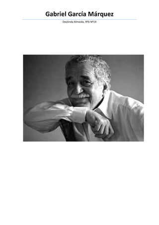 Gabriel García Márquez
Deolinda Almeida, 9ºA Nº14

 
