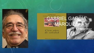 GABRIEL GARCÍA
MÁRQUEZ
BY WILBER MEDINA
 