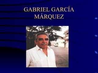GABRIEL GARCÍA MÁRQUEZ 