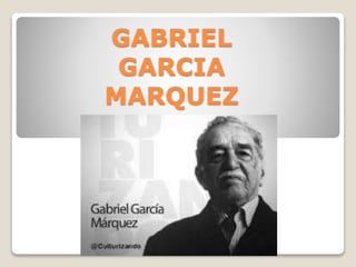 GABRIEL
GARCIA
MARQUEZ
 